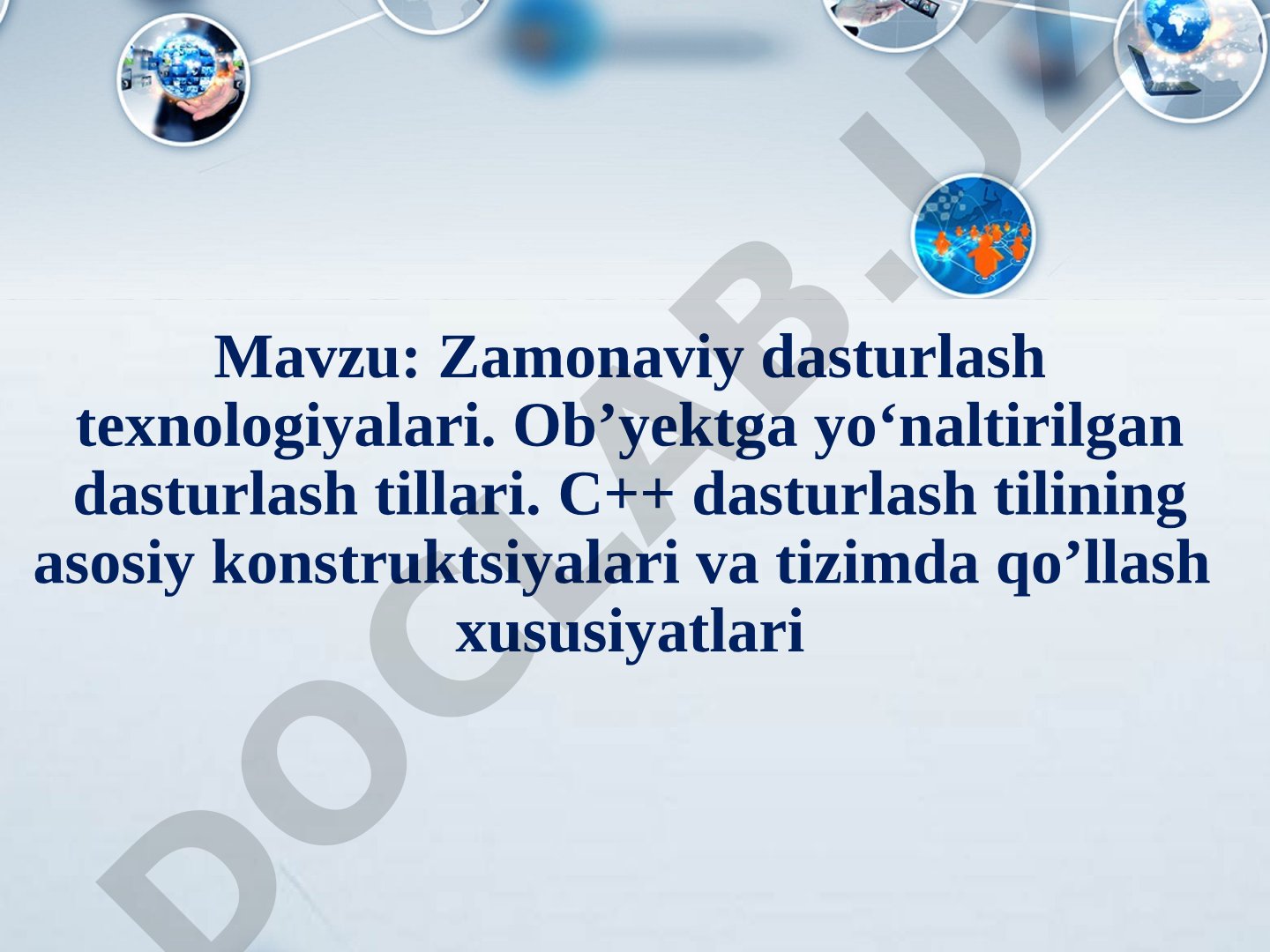 Zamonaviy dasturlash texnologiyalari. Ob’yektga yo‘naltirilgan dasturlash tillari. C++ dasturlash tilining asosiy konstruktsiyalari va tizimda qo’llash xususiyatlari