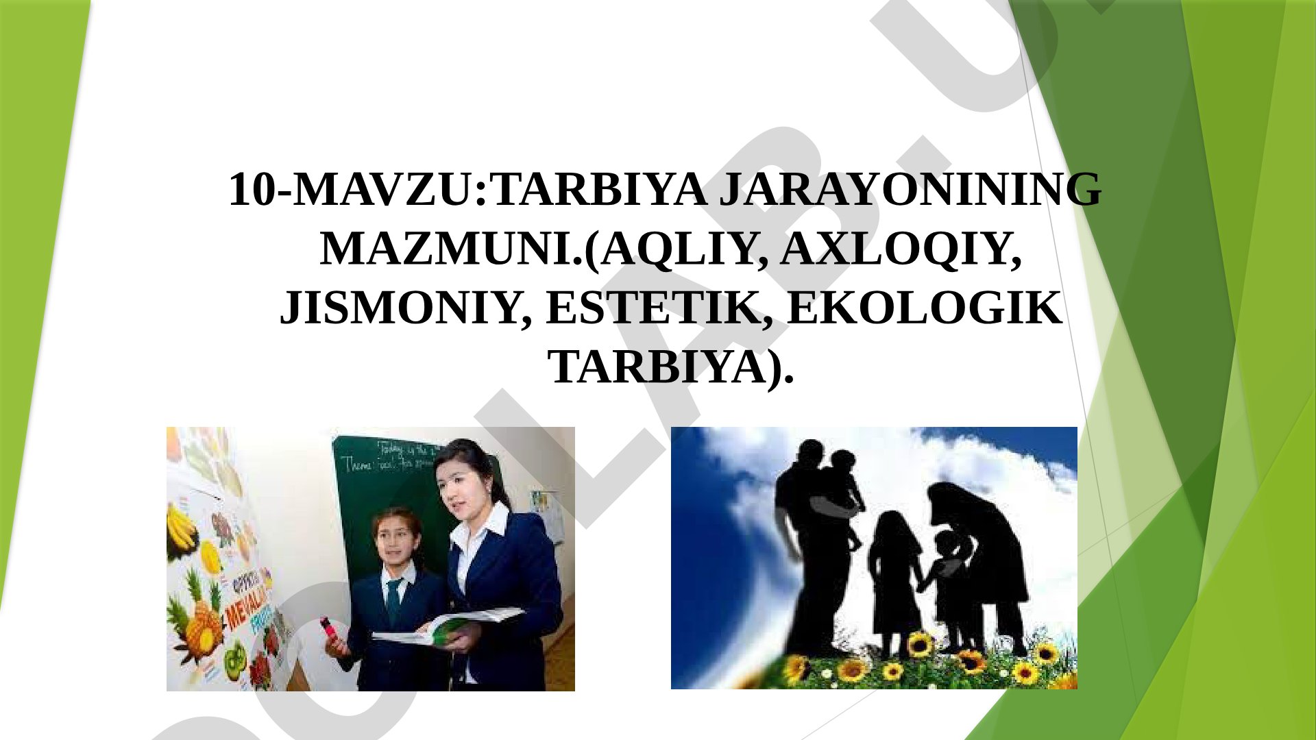 Tarbiya jarayonining mazmuni (aqliy, axloqiy, jismoniy, estetik, ekologik tarbiya)