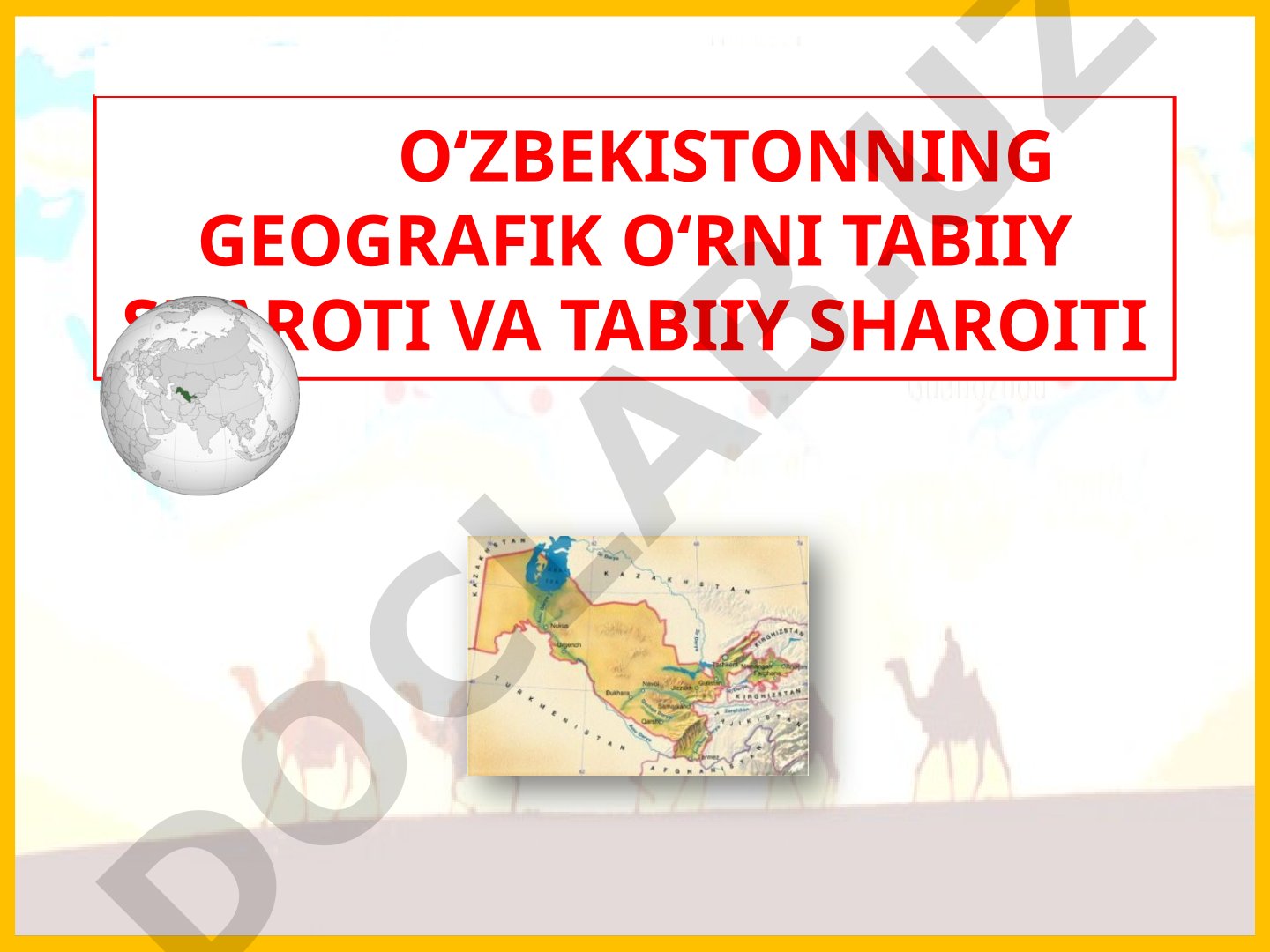O‘zbekistonning geografik o‘rni tabiiy sharoiti va tabiiy sharoiti