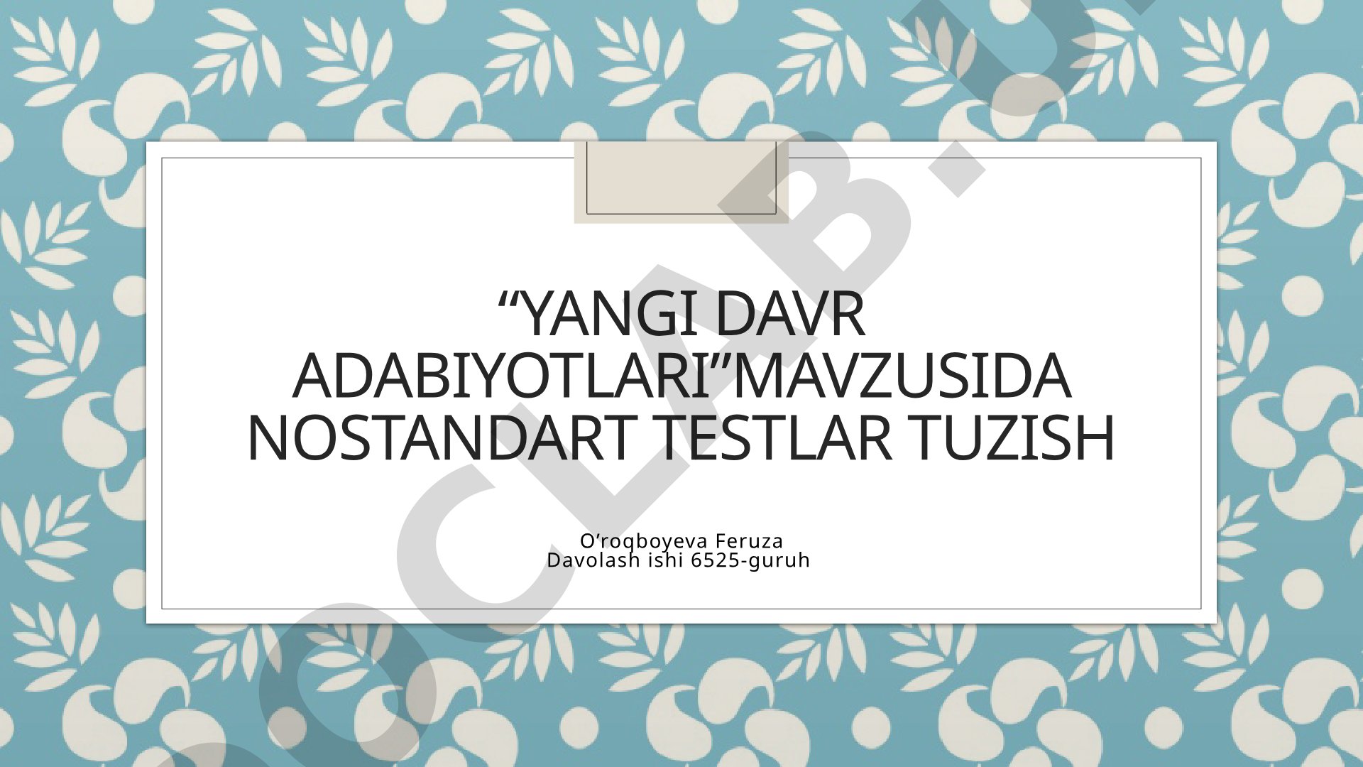 “Yangi davr adabiyotlari”mavzusida nostandart testlar tuzish