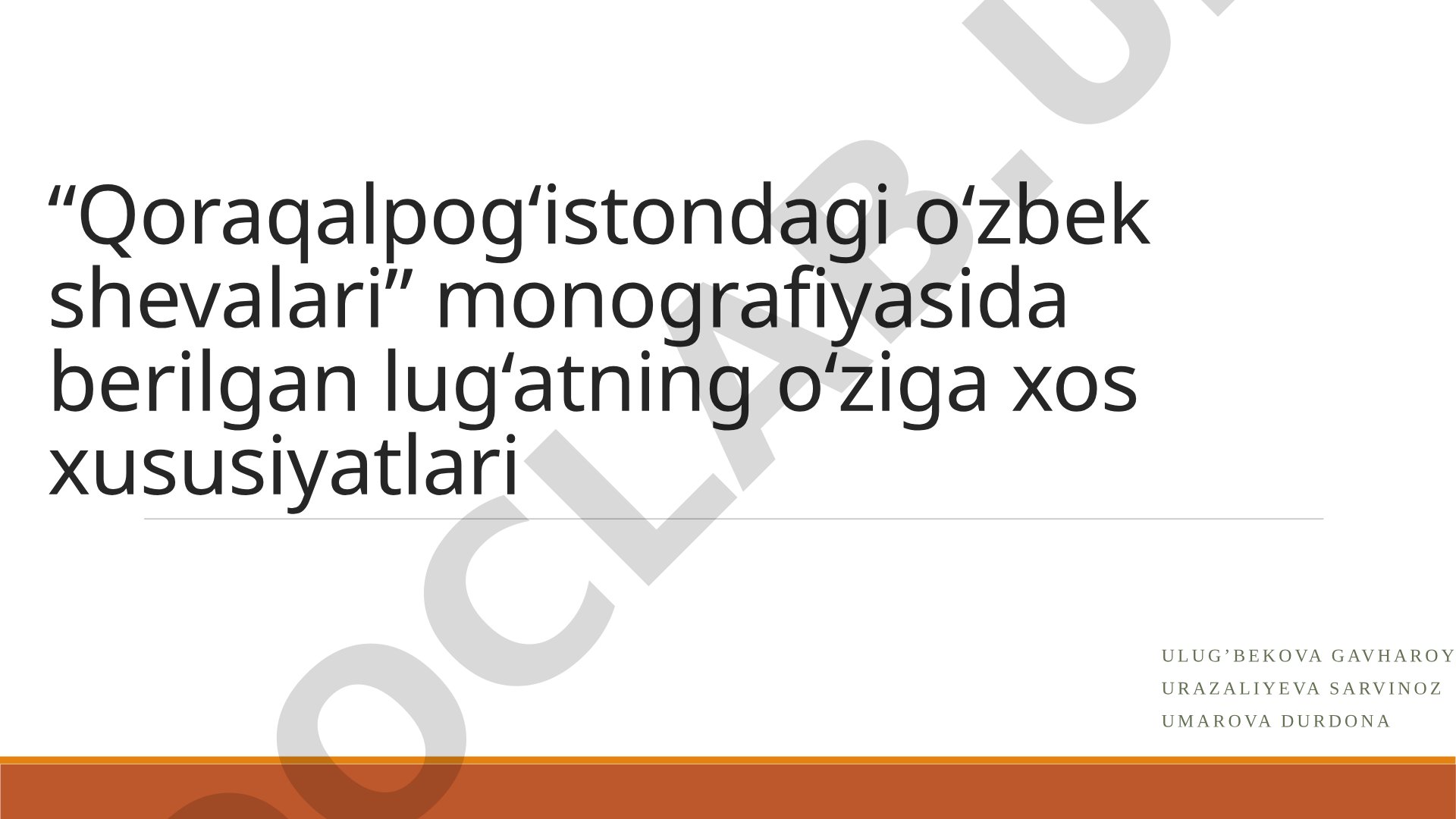 “Qoraqalpog‘istondagi o‘zbek shevalari” monografiyasida berilgan lug‘atning o‘ziga xos xususiyatlari