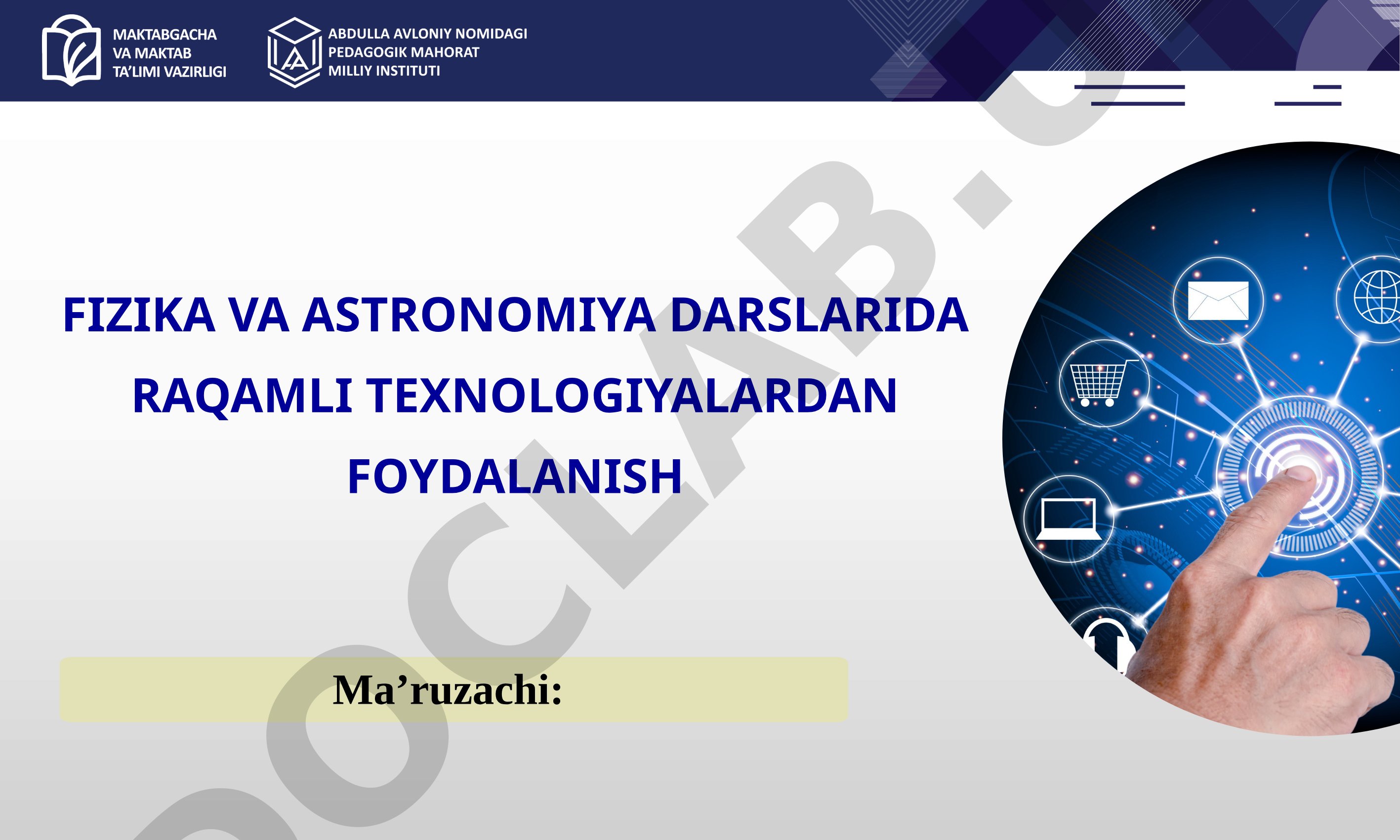 Fizika va astronomiya darslarida raqamli texnologiyalardan foydalanish