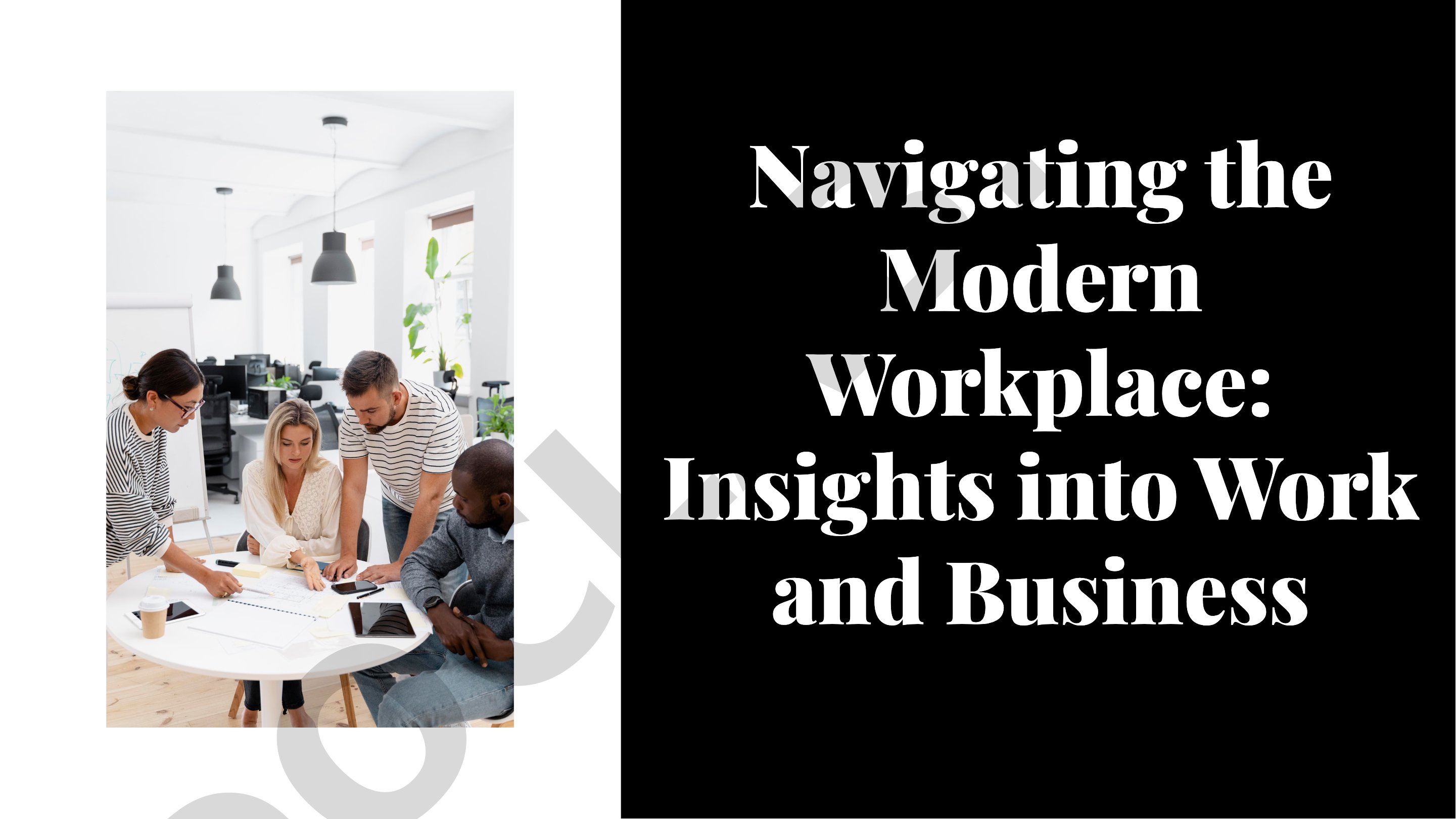 Navigating the Modern Workplace: Insights into Work and Business