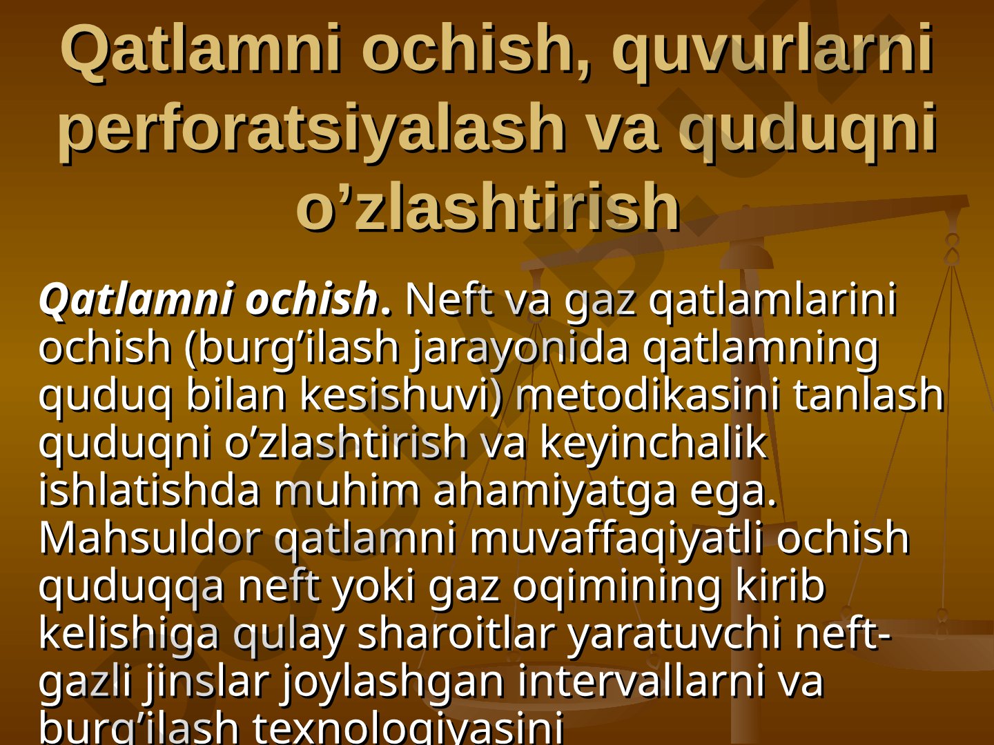 Qatlamni ochish, quvurlarni perforatsiyalash va quduqni o’zlashtirish