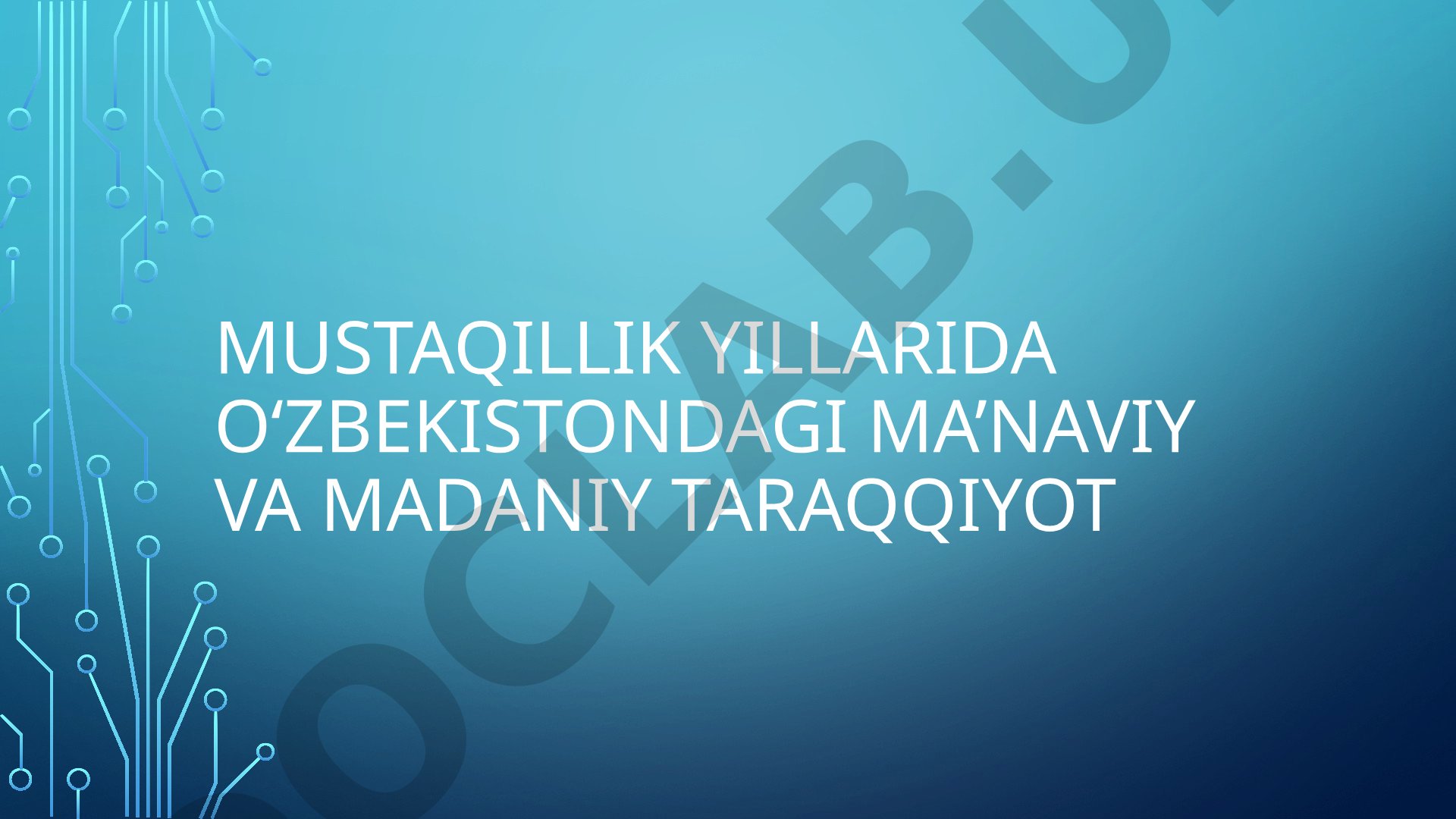 Mustaqillik yillarida O‘zbekistondagi ma’naviy va madaniy taraqqiyot