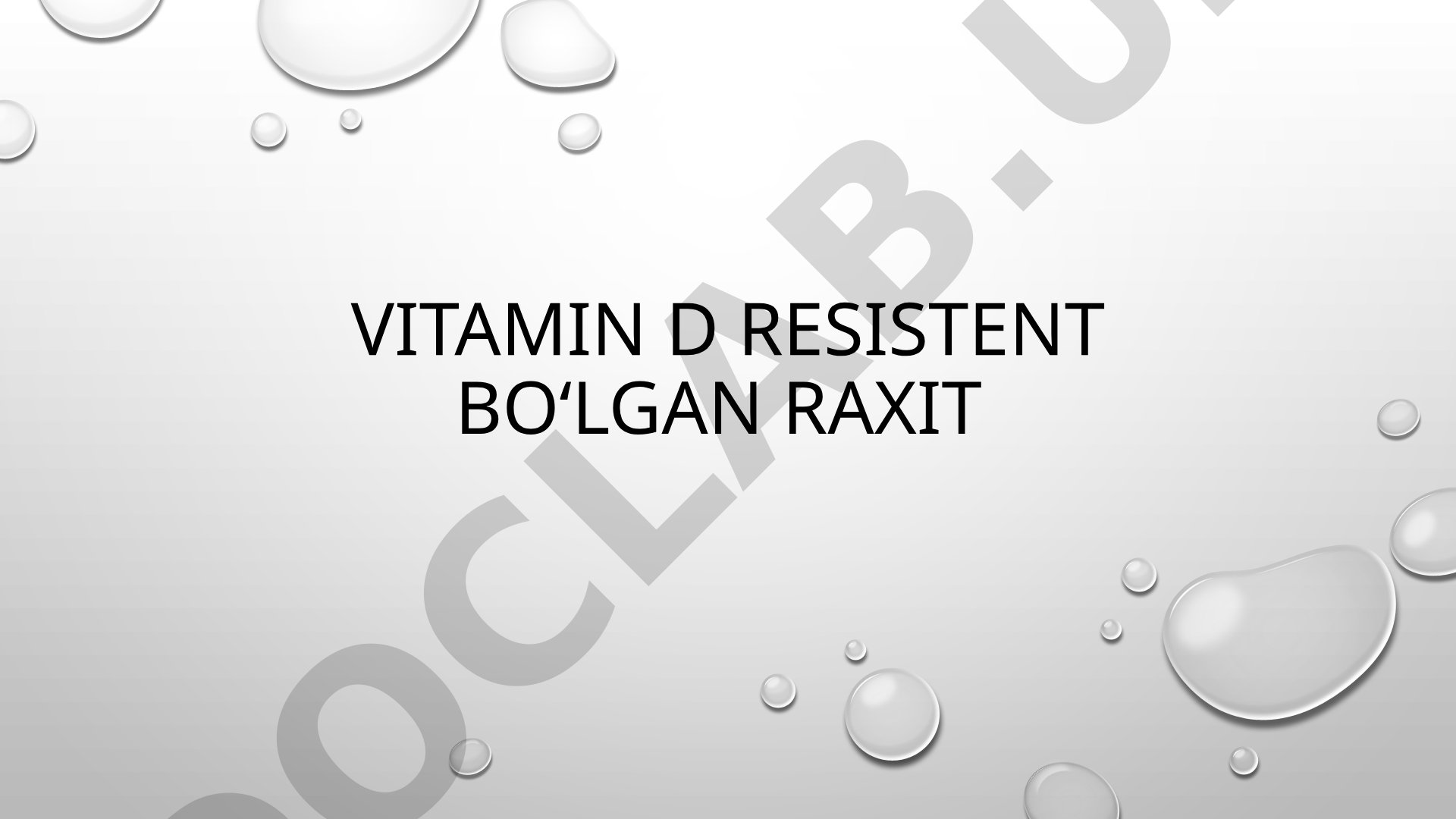 Vitamin D resistent boʻlgan raxit