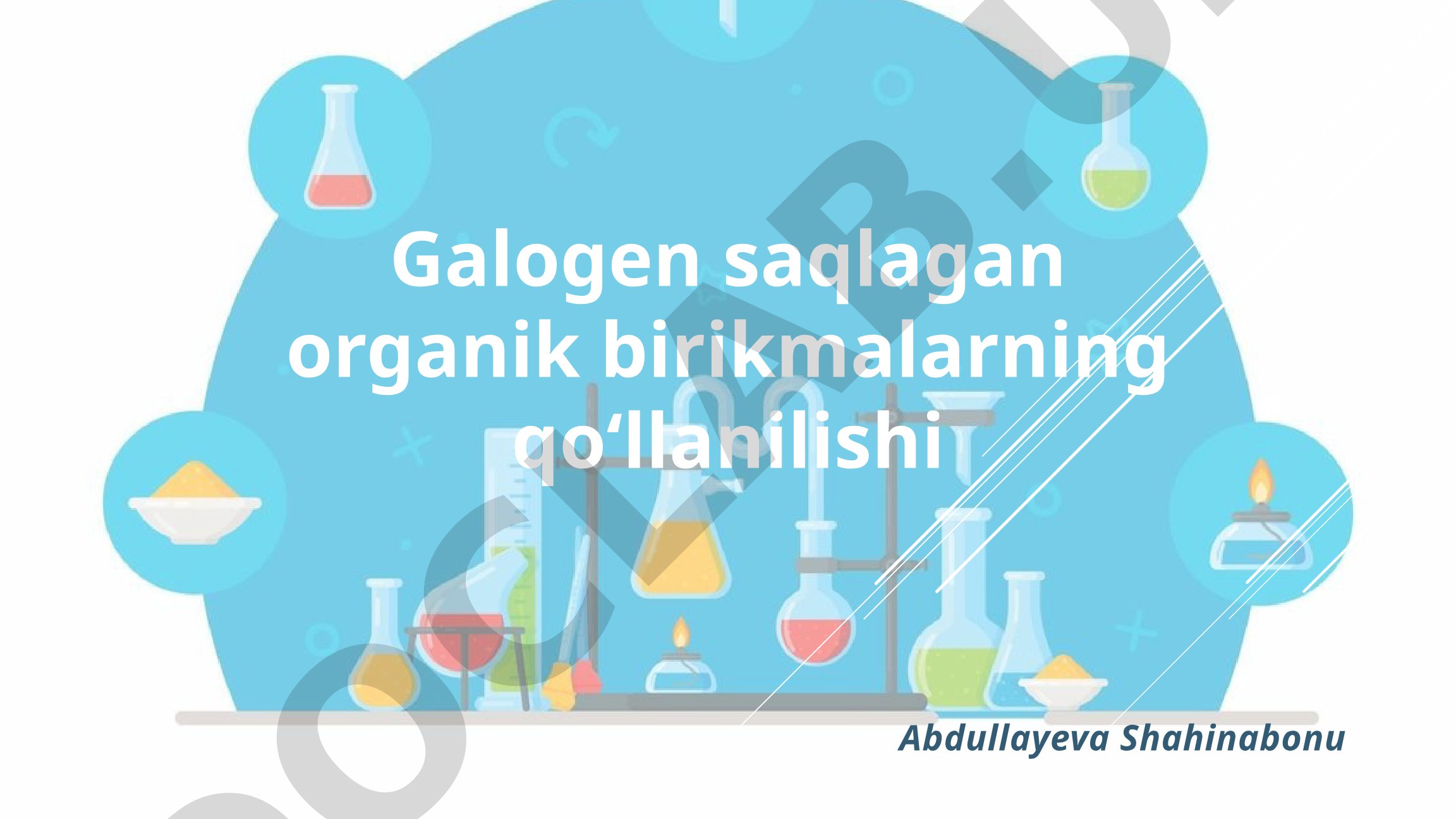Galogen saqlagan organik birikmalarning qoʻllanilishi