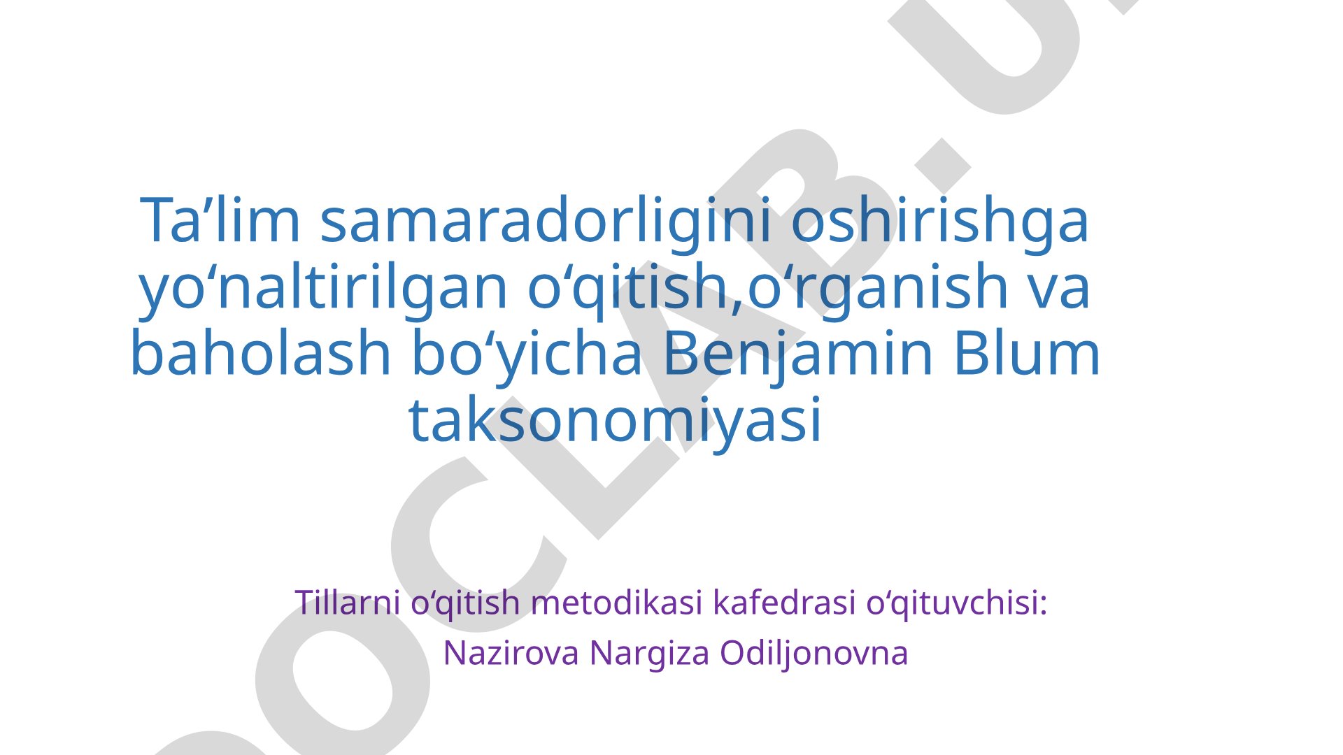 Ta’lim samaradorligini oshirishga yo‘naltirilgan o‘qitish, o‘rganish va baholash bo‘yicha Benjamin Blum taksonomiyasi