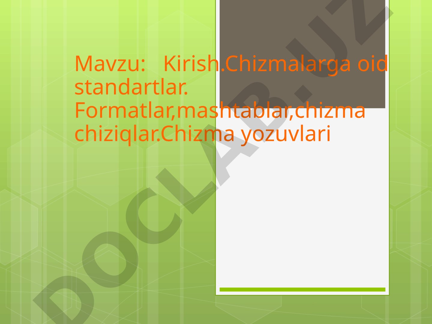 Chizmalarga oid standartlar, formatlar, mashtablar, chiziqlar va yozuvlar