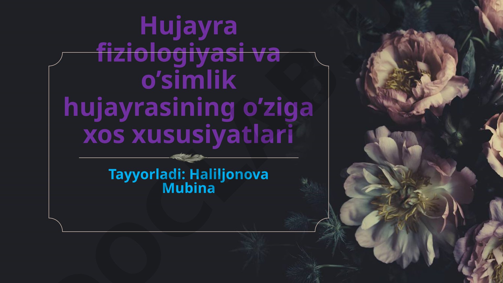 Hujayra fiziologiyasi va o’simlik hujayrasining o’ziga xos xususiyatlari