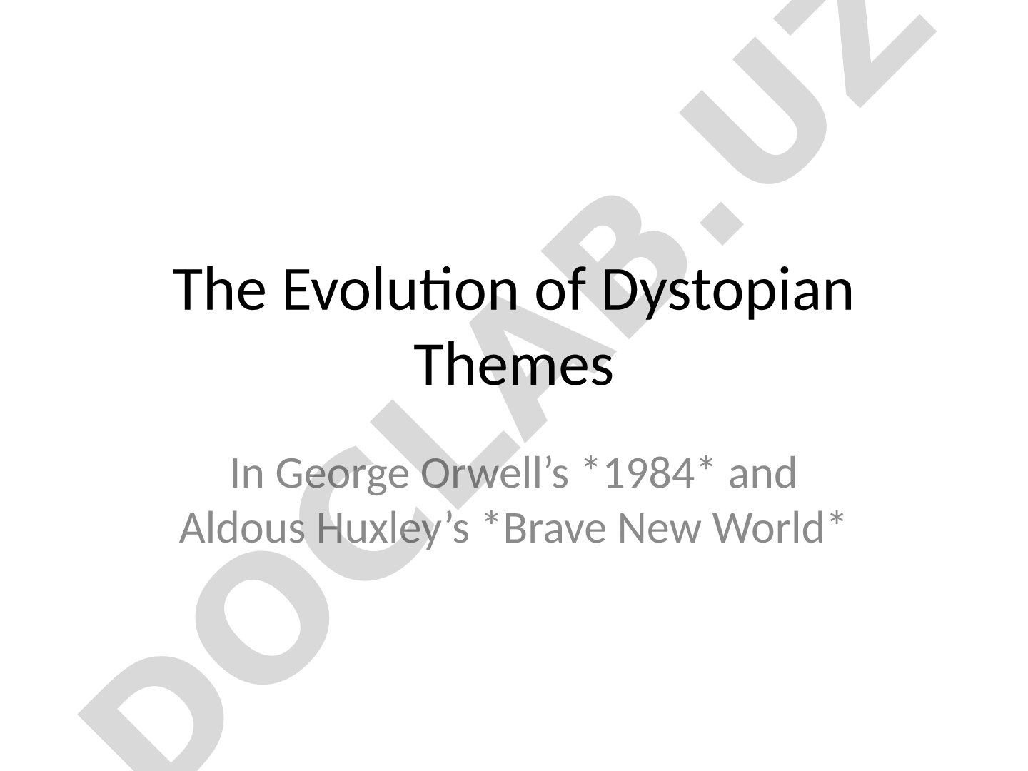 Dystopian Themes in Orwell's 1984 and Huxley's Brave New World