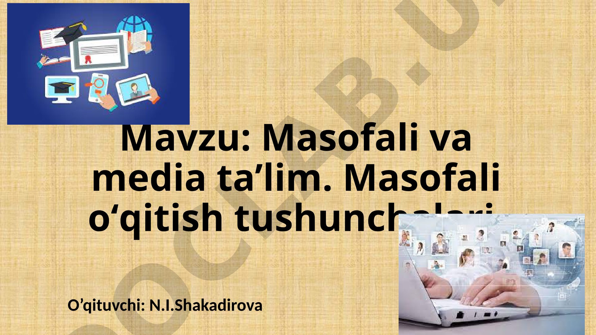 Masofali va media ta’lim. Masofali oʻqitish tushunchalari