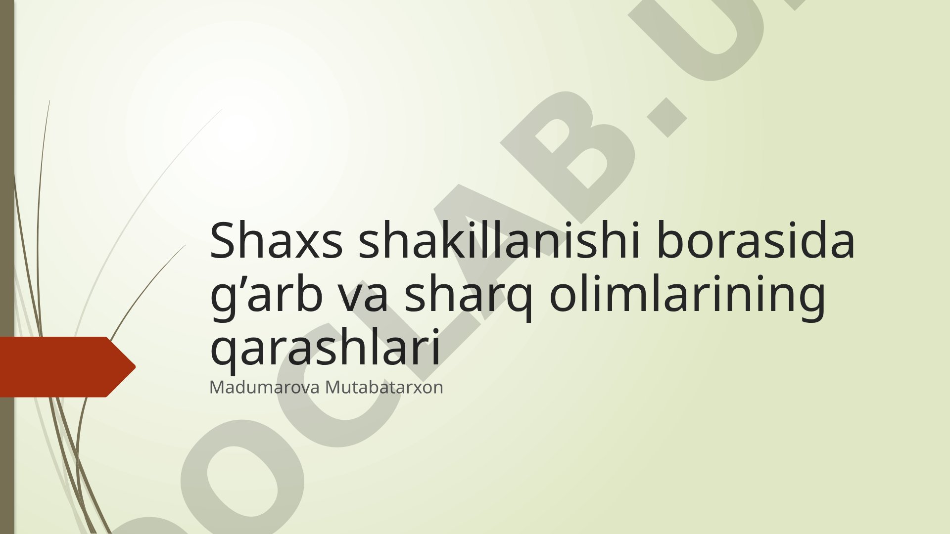 Shaxs shakillanishi borasida g'arb va sharq olimlarining qarashlari
