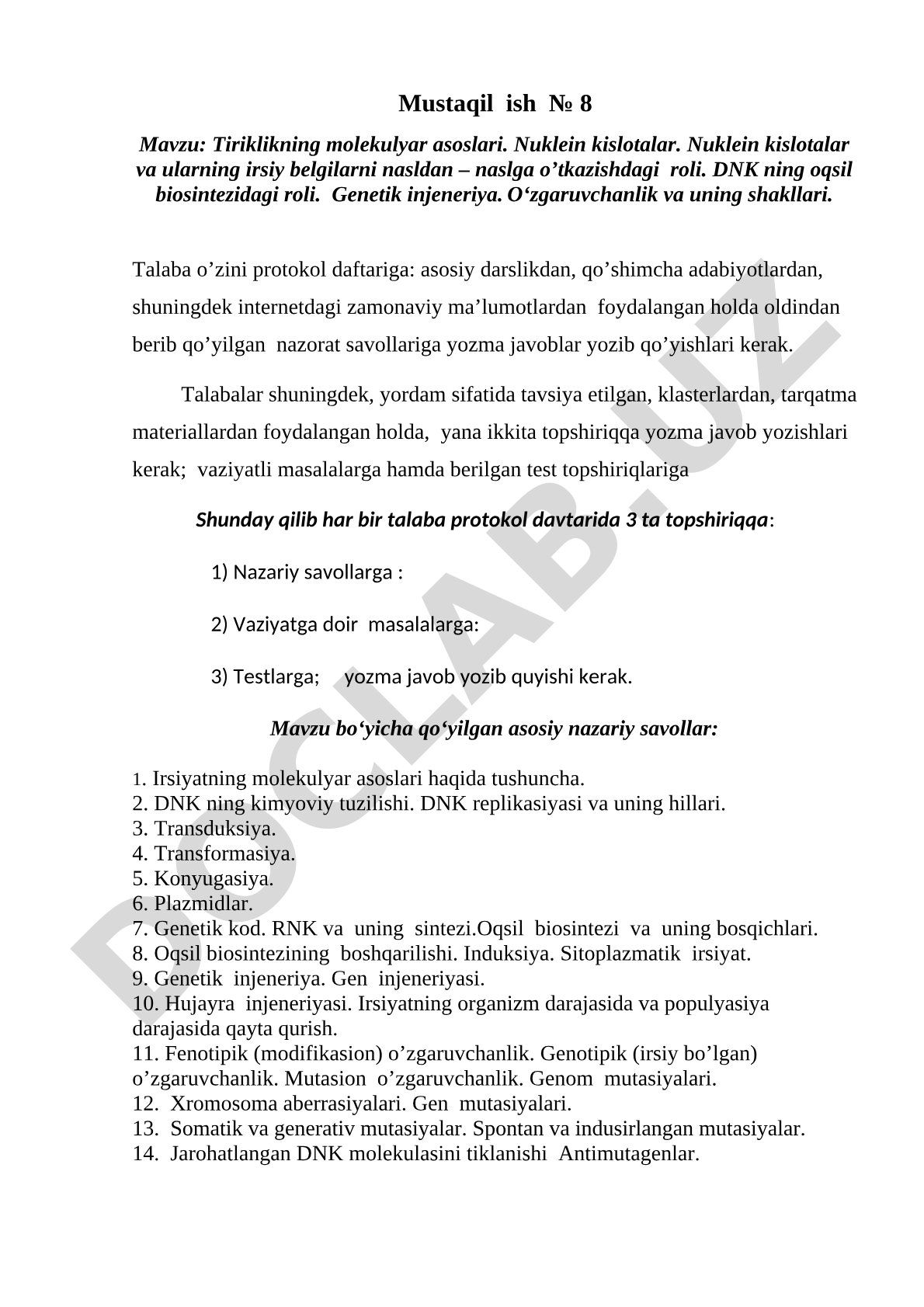 Tiriklikning molekulyar asoslari. Nuklein kislotalar. Nuklein kislotalar va ularning irsiy belgilarni nasldan – naslga o’tkazishdagi roli. DNK ning oqsil biosintezidagi roli. Genetik injeneriya. O‘zgaruvchanlik va uning shakllari.
