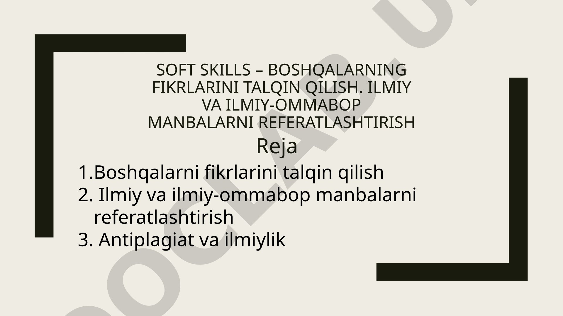 Soft skills – boshqalarning fikrlarini talqin qilish. Ilmiy va ilmiy-ommabop manbalarni referatlashtirish