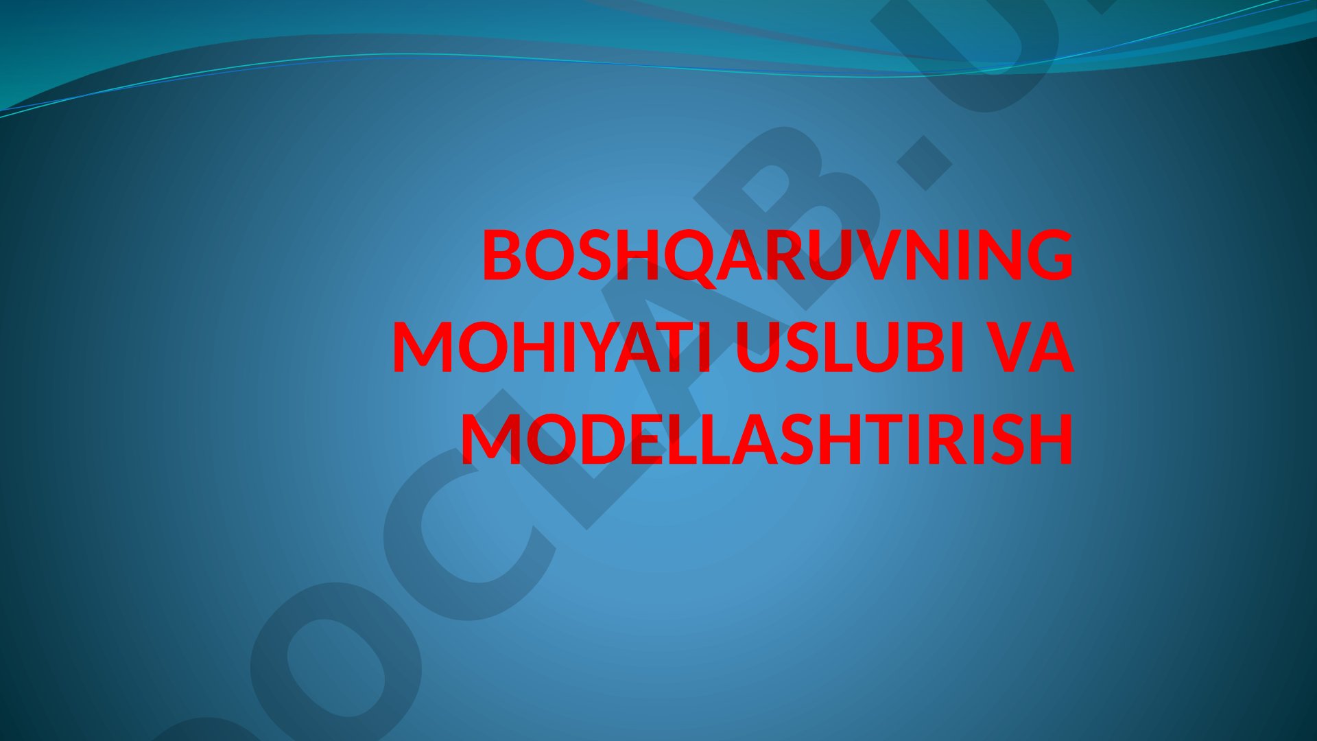 Boshqaruvning mohiyati, uslubi va modellashtirish