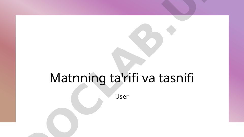 Matnning ta'rifi, tasnifi va xususiyatlari