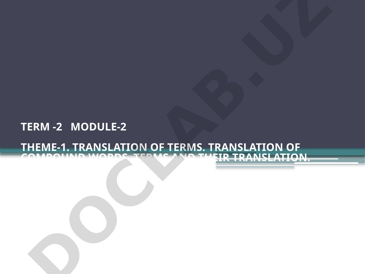 Explains translation of terms, compound words, and contextual translation choices