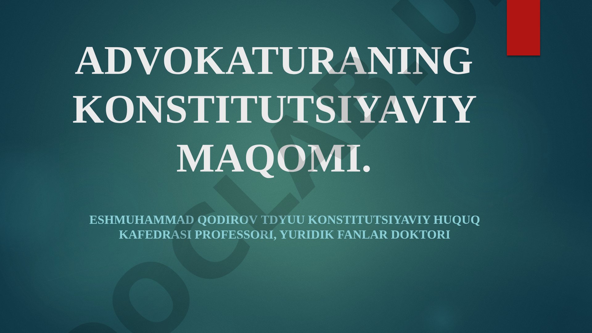Advokatura faoliyati, advokat maqomi, huquq va kafolatlari konstitutsiyaviy asosda tahlil