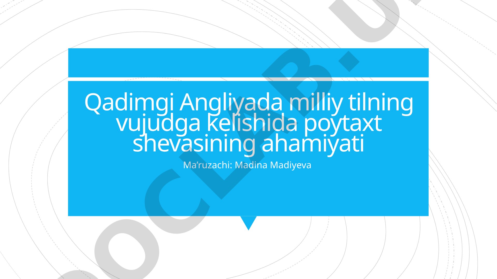 Qadimgi Angliyada milliy tilning vujudga kelishida poytaxt shevasining ahamiyati