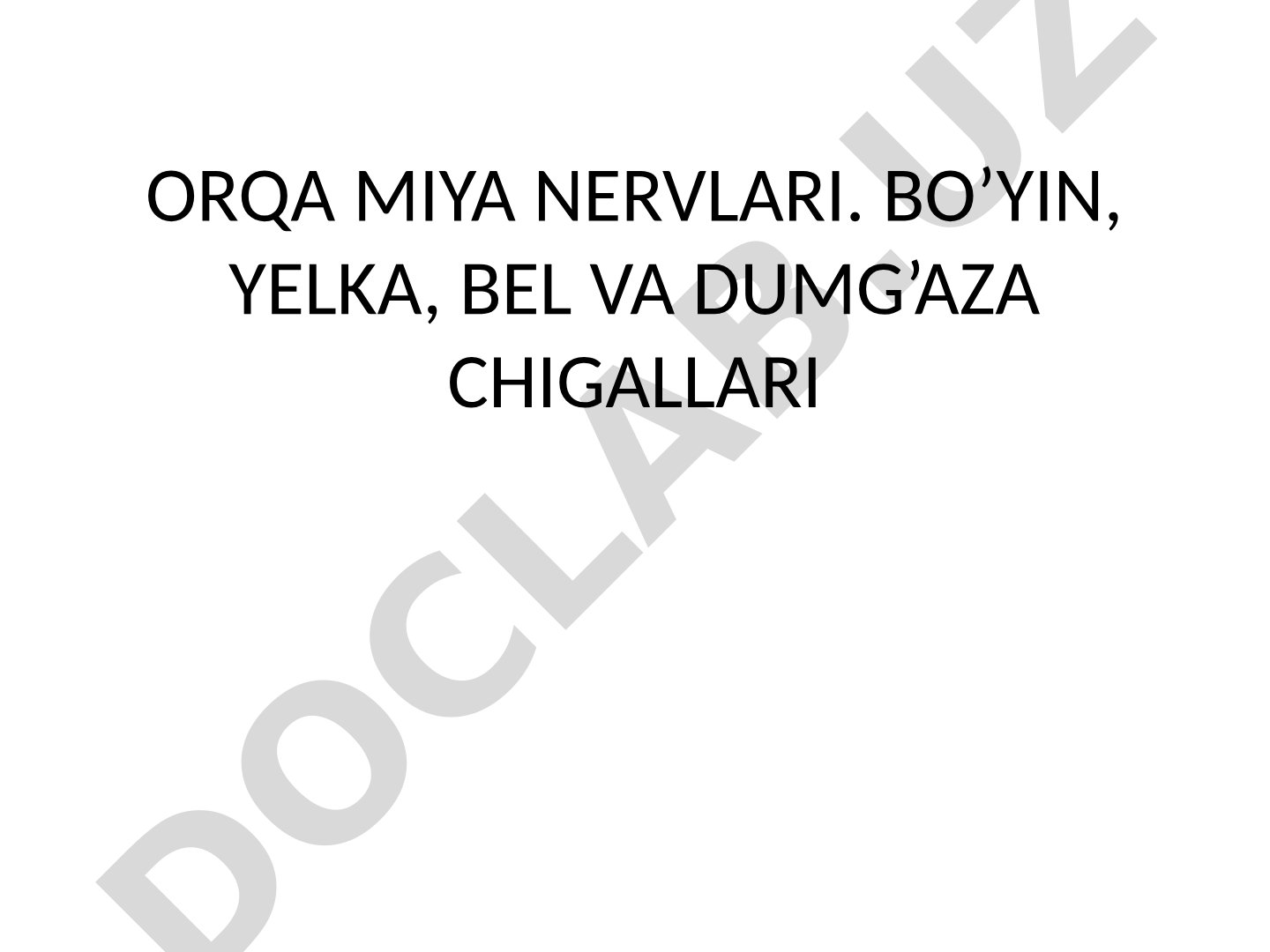Orqa miya nervlari. Bo'yin, yelka, bel va dumg'aza chigallari