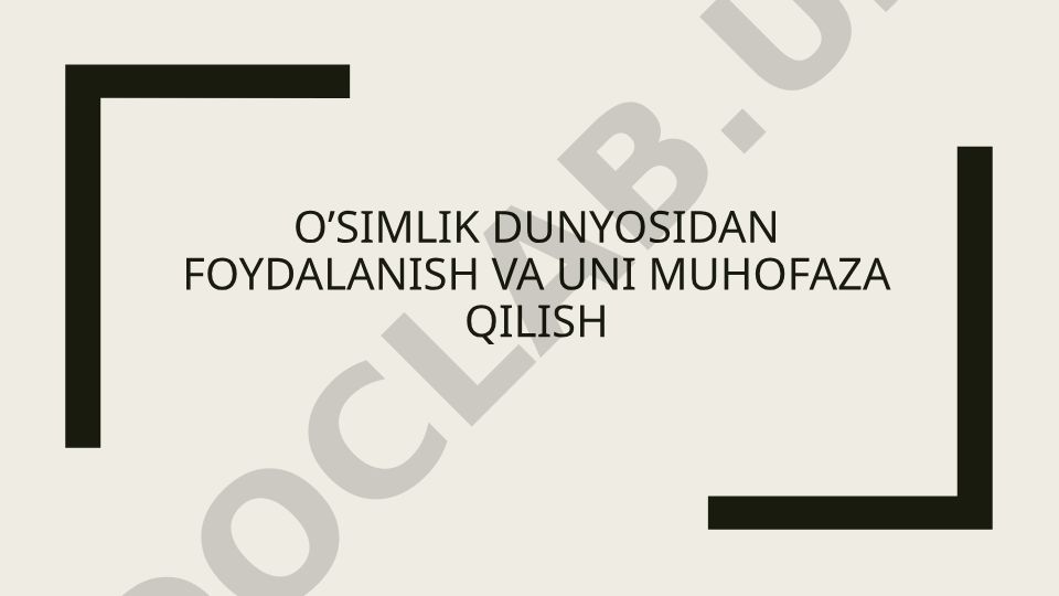 O'simlik dunyosidan foydalanish va uni muhofaza qilish