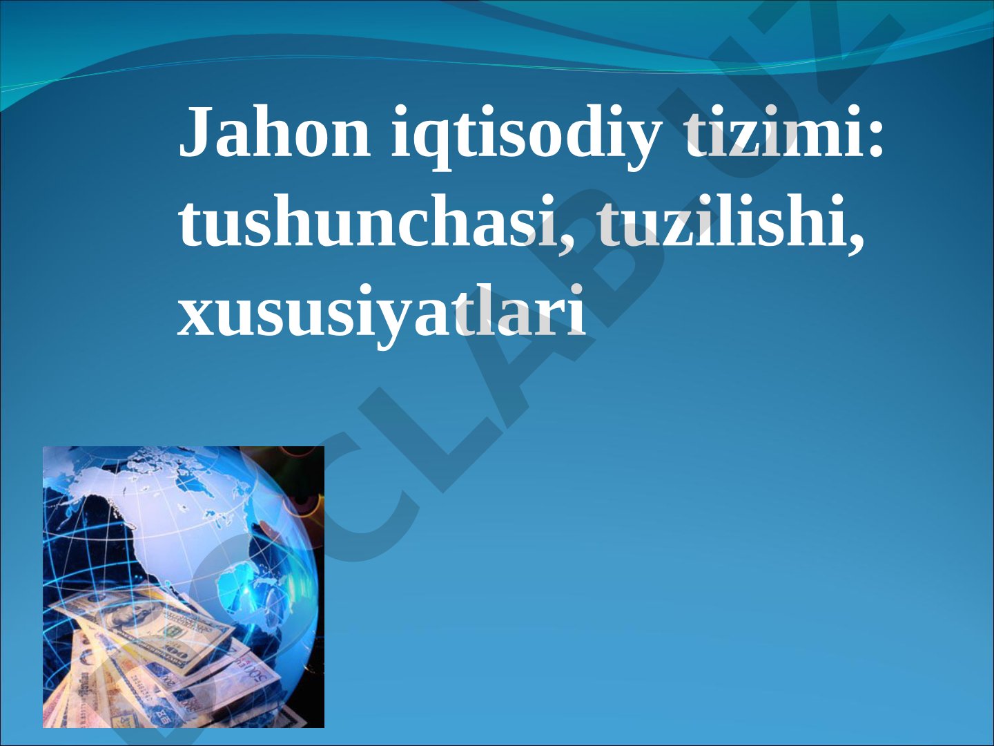 Jahon iqtisodiy tizimi: tushunchasi, tuzilishi, xususiyatlari