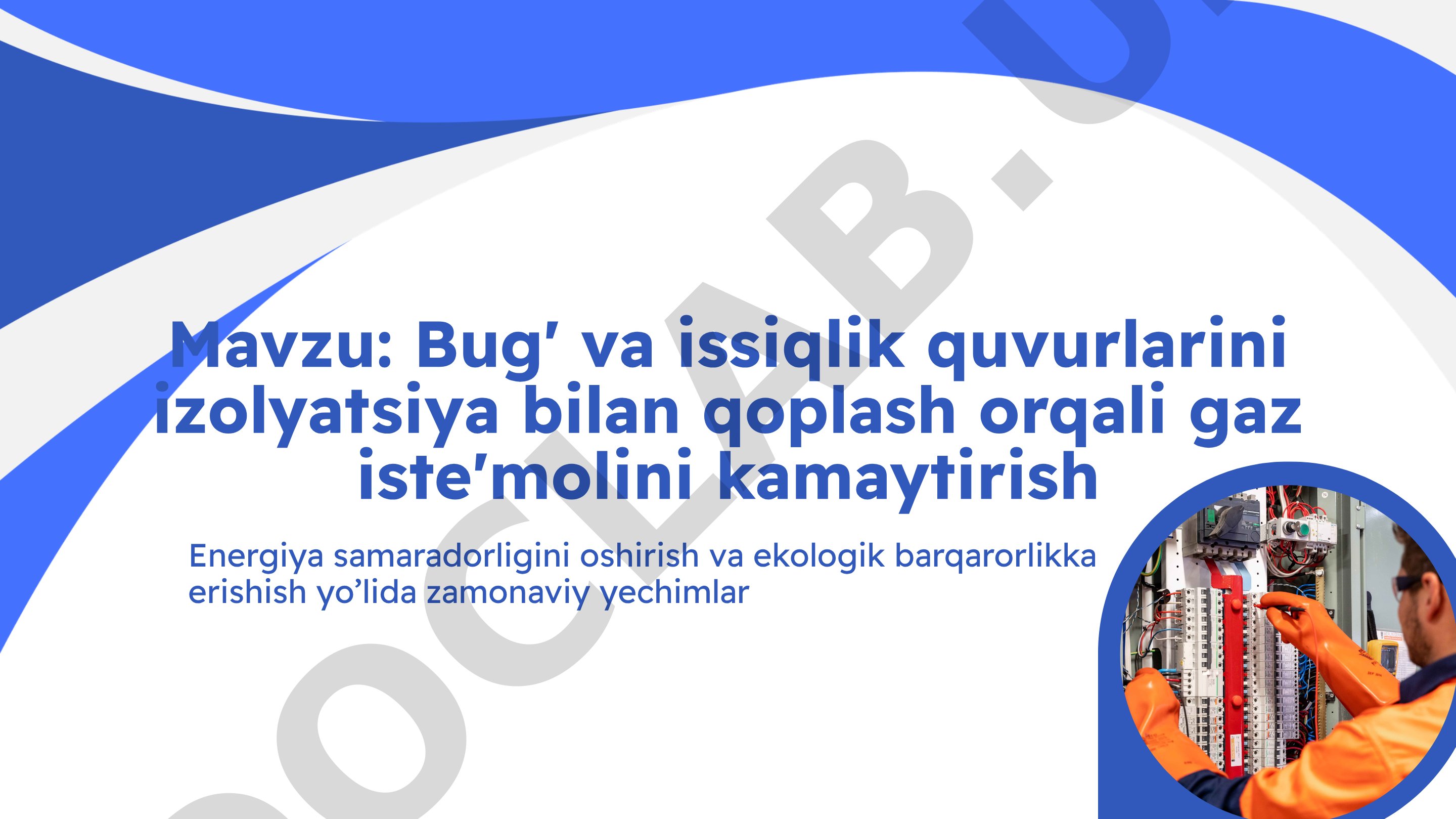 Bug' va issiqlik quvurlarini izolyatsiya bilan qoplash orqali gaz iste'molini kamaytirish