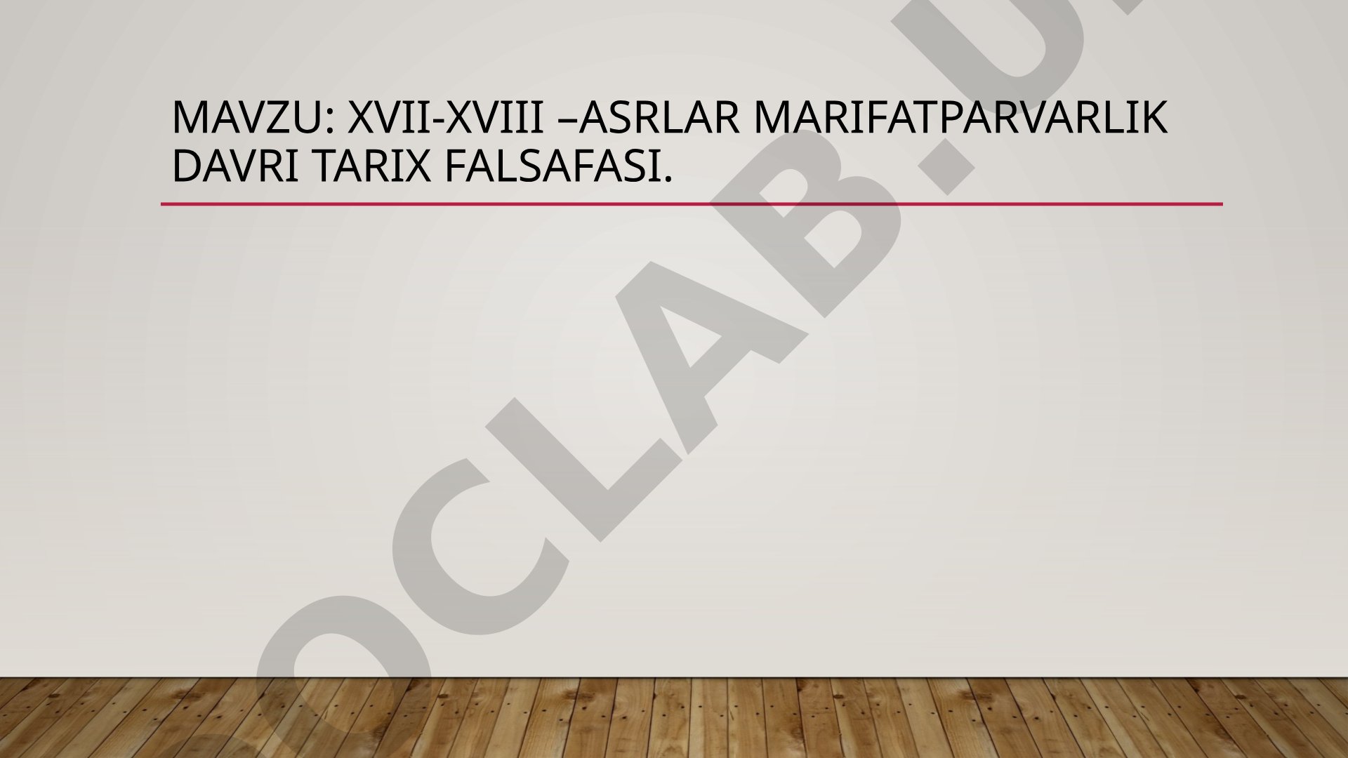 XVII-XVIII asrlar Marifatparvarlik Davri tarix falsafasi