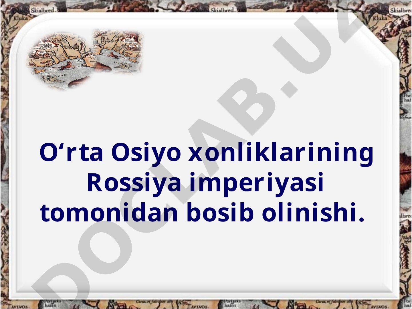 O‘rta Osiyo xonliklarining Rossiya imperiyasi tomonidan bosib olinishi