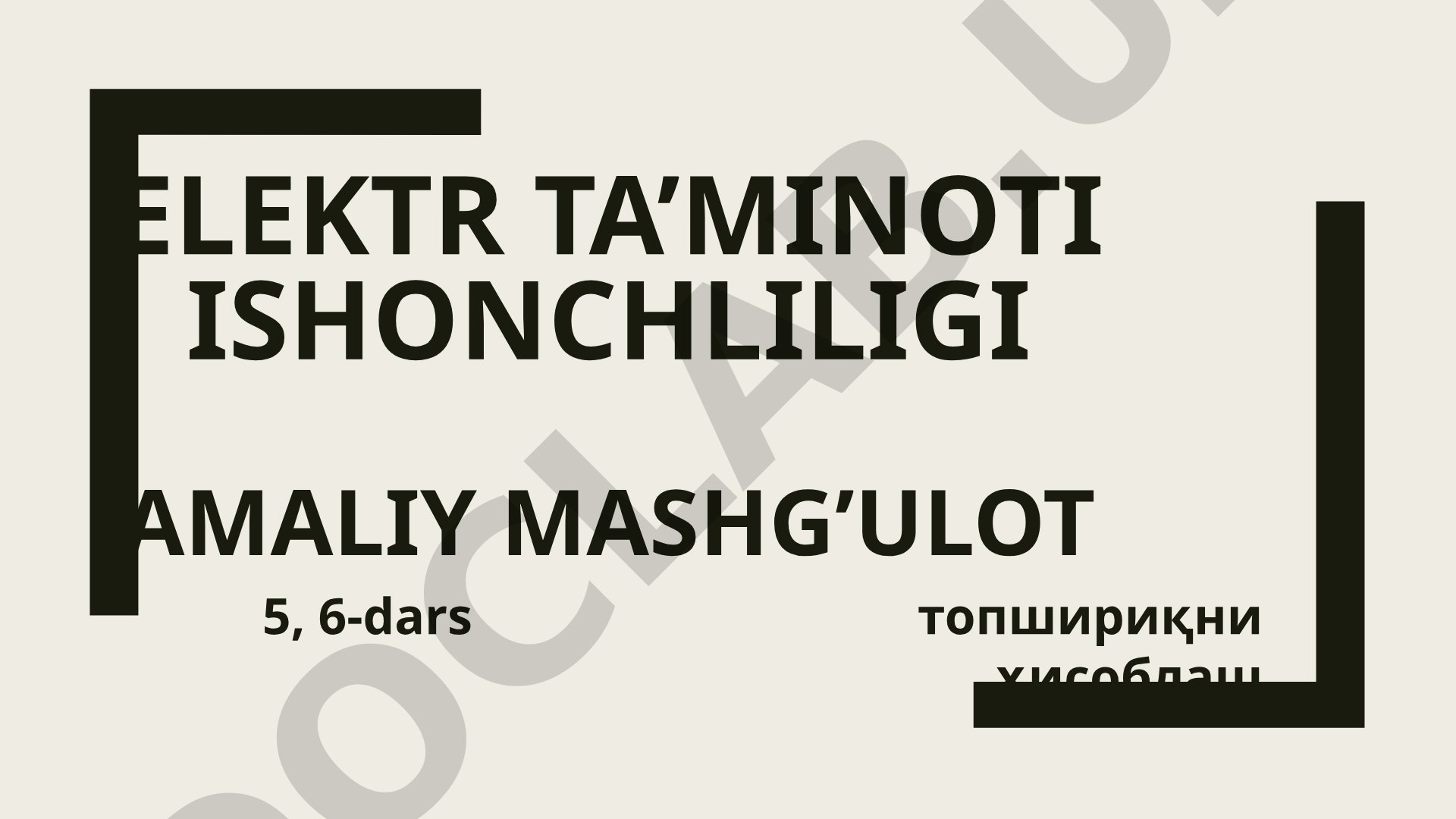 Elektr ta’minoti ishonchliligi amaliy mashg’ulot 5-6