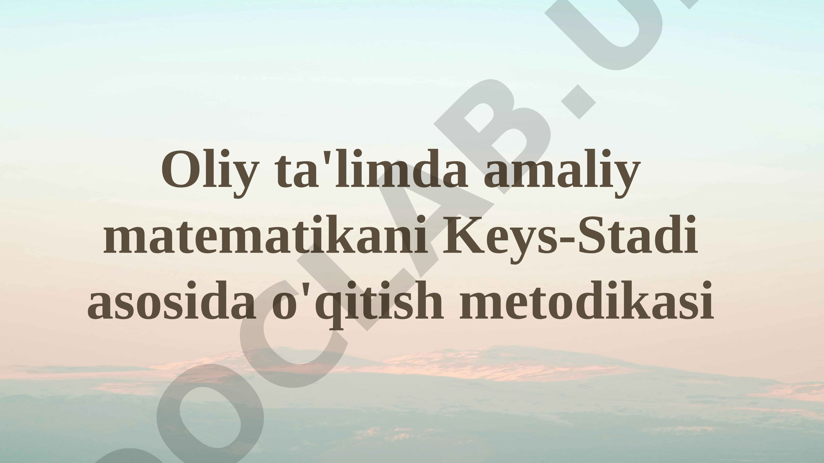 Oliy ta'limda amaliy matematikani Keys-Stadi asosida o'qitish metodikasi