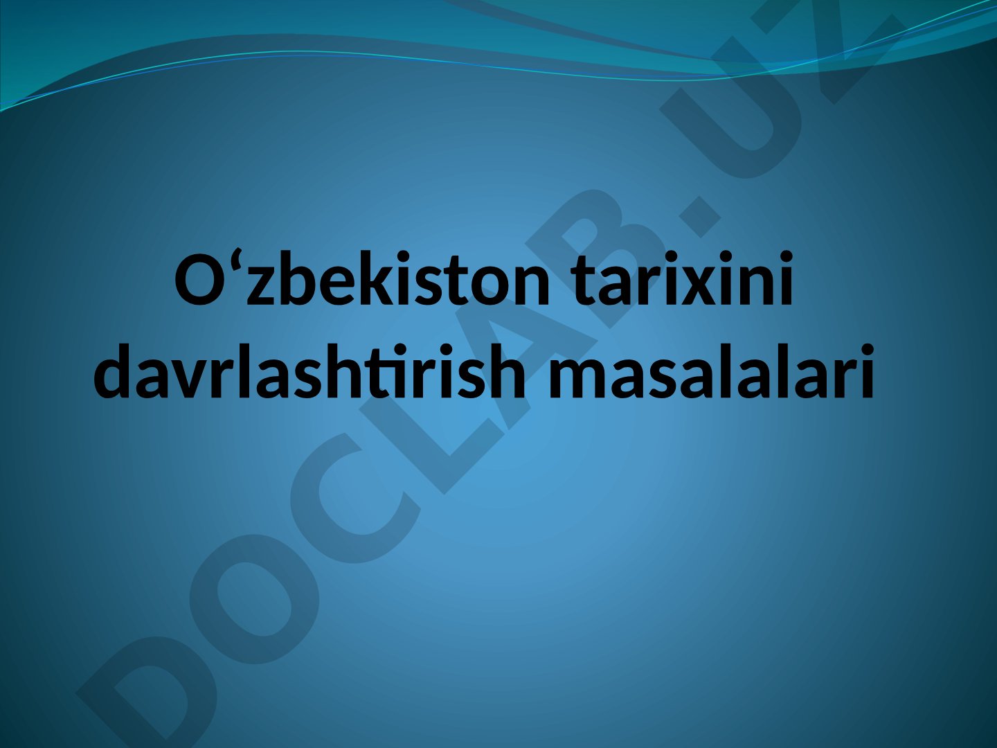 O‘zbekiston tarixini davrlashtirish masalalari