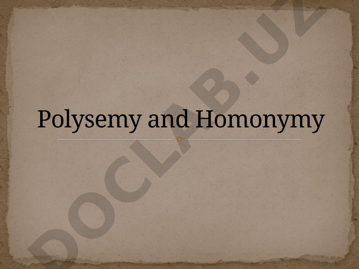 Lecture on polysemantic words, types of meaning, homonyms and their classification