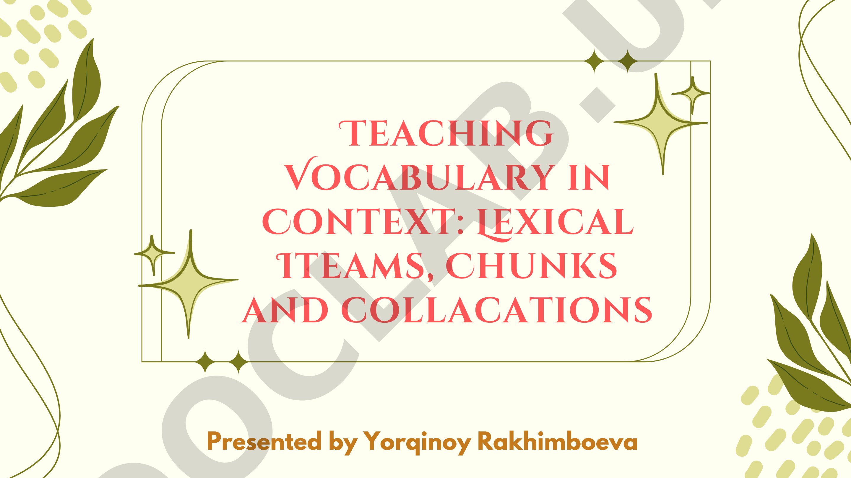 Teaching Vocabulary in Context: Lexical Iteams, Chunks and collacations
