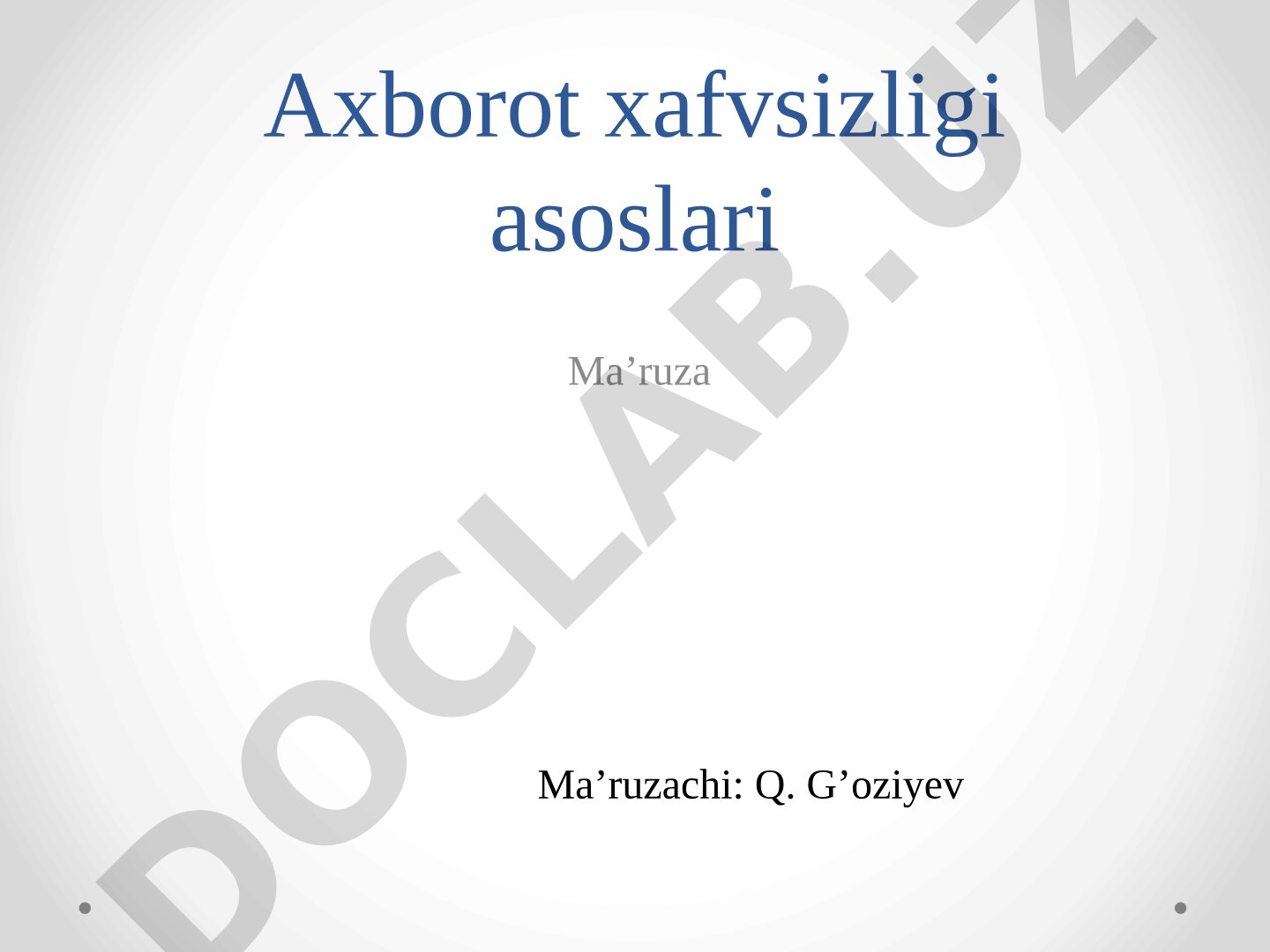 Axborot xavfsizligini ta'minlashning asosiy tushunchalari, maqsadi va vazifalari