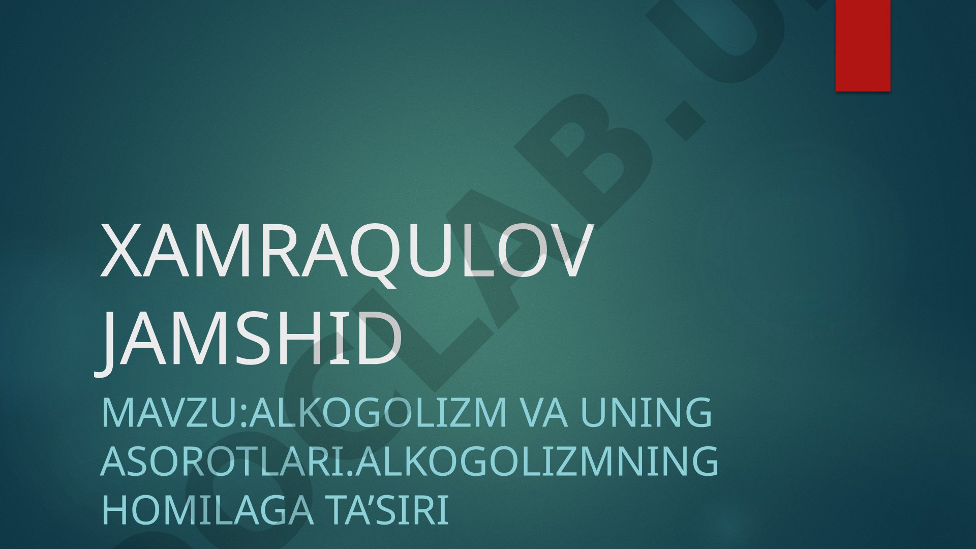 Alkogolizm va uning asorotlari. Alkogolizmning homilaga ta'siri