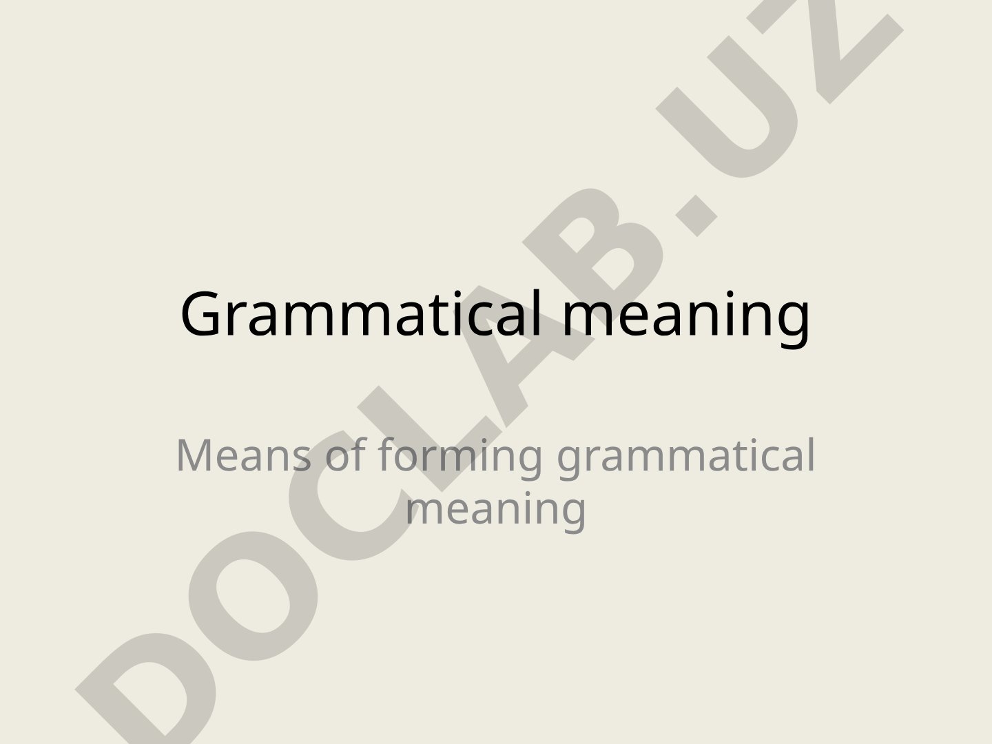 Grammatical meaning means of forming grammatical meaning