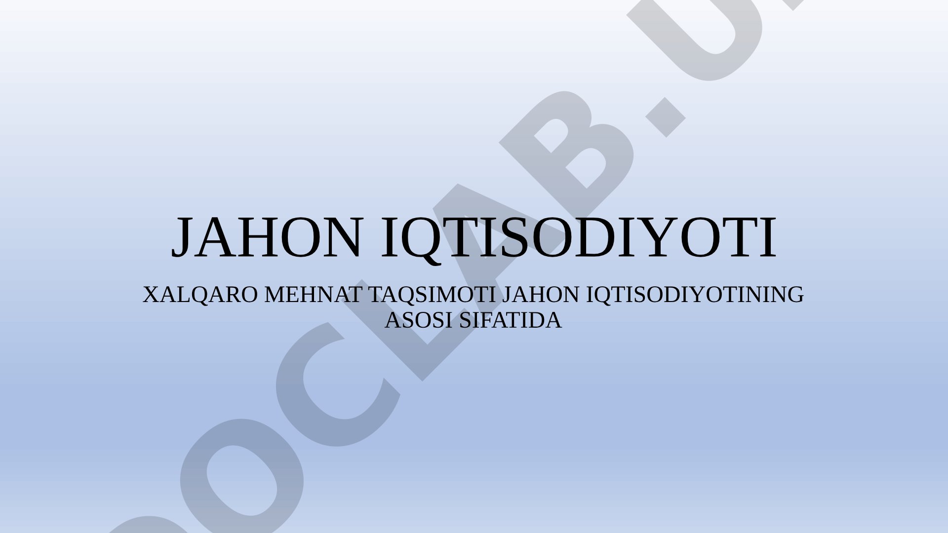 Xalqaro mehnat taqsimoti jahon iqtisodiyotining asosi sifatida