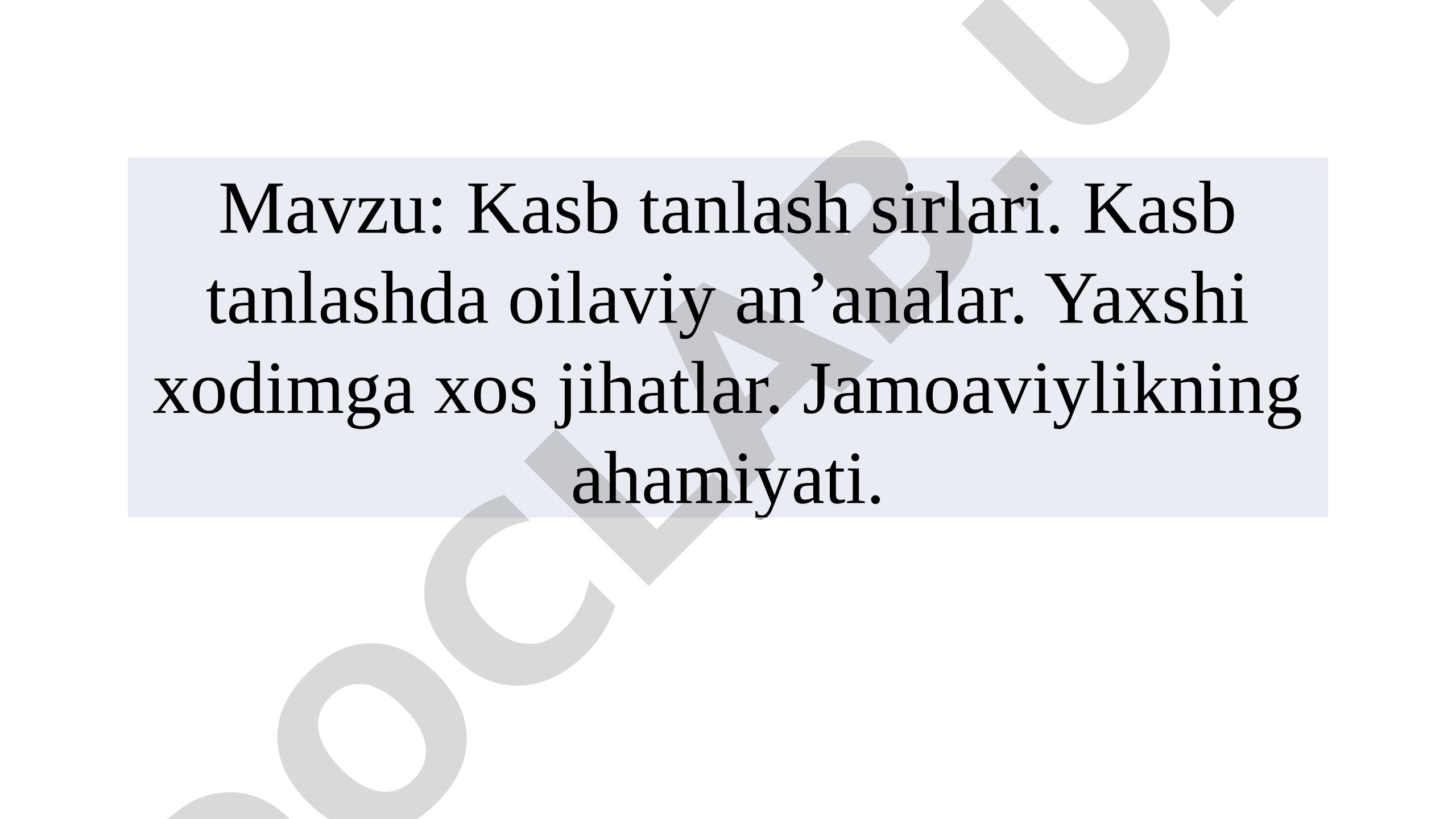 Kasb tanlash sirlari. Kasb tanlashda oilaviy anʼanalar. Yaxshi xodimga xos jihatlar. Jamoaviylikning ahamiyati.