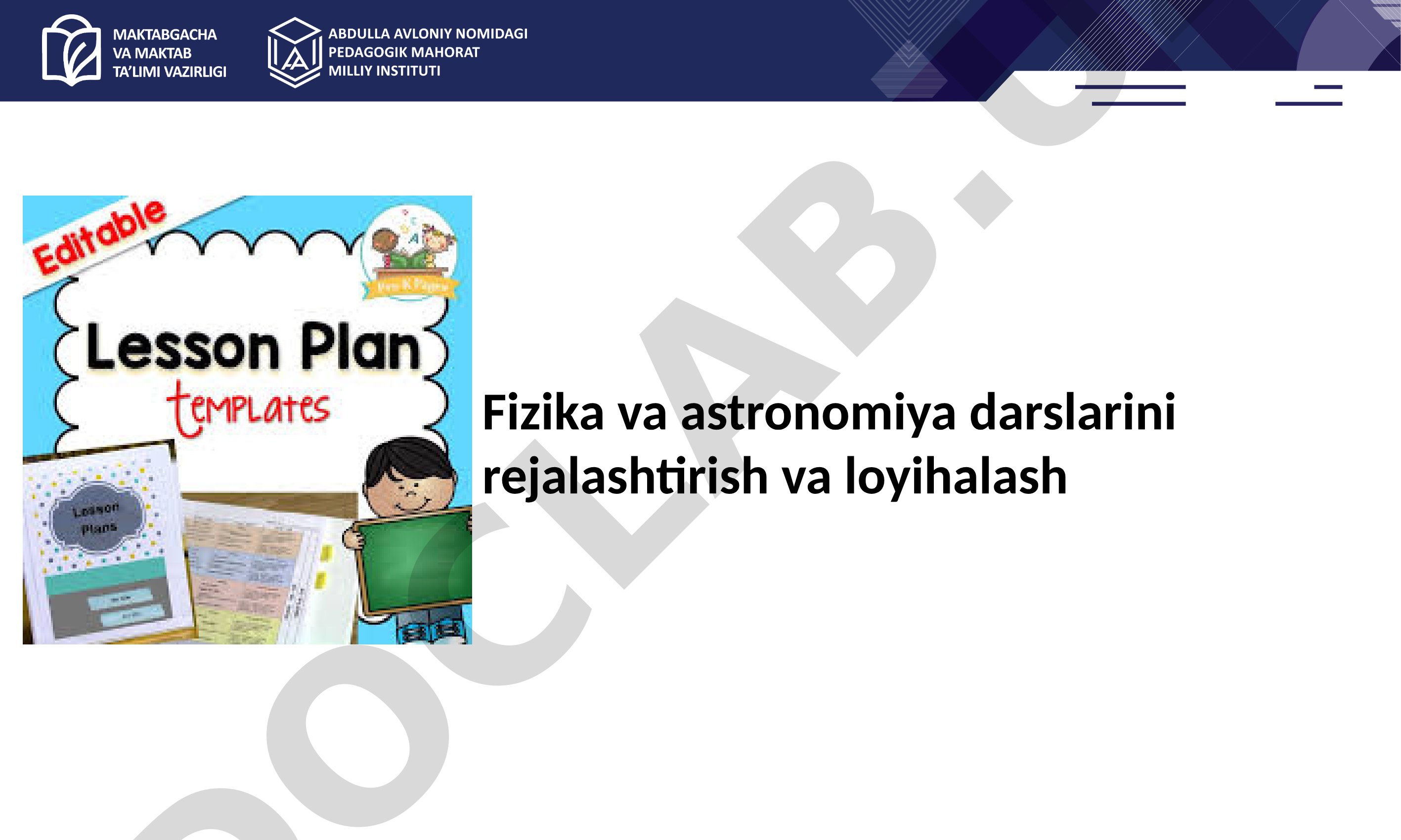 Fizika va astronomiya darslarini rejalashtirish va loyihalash