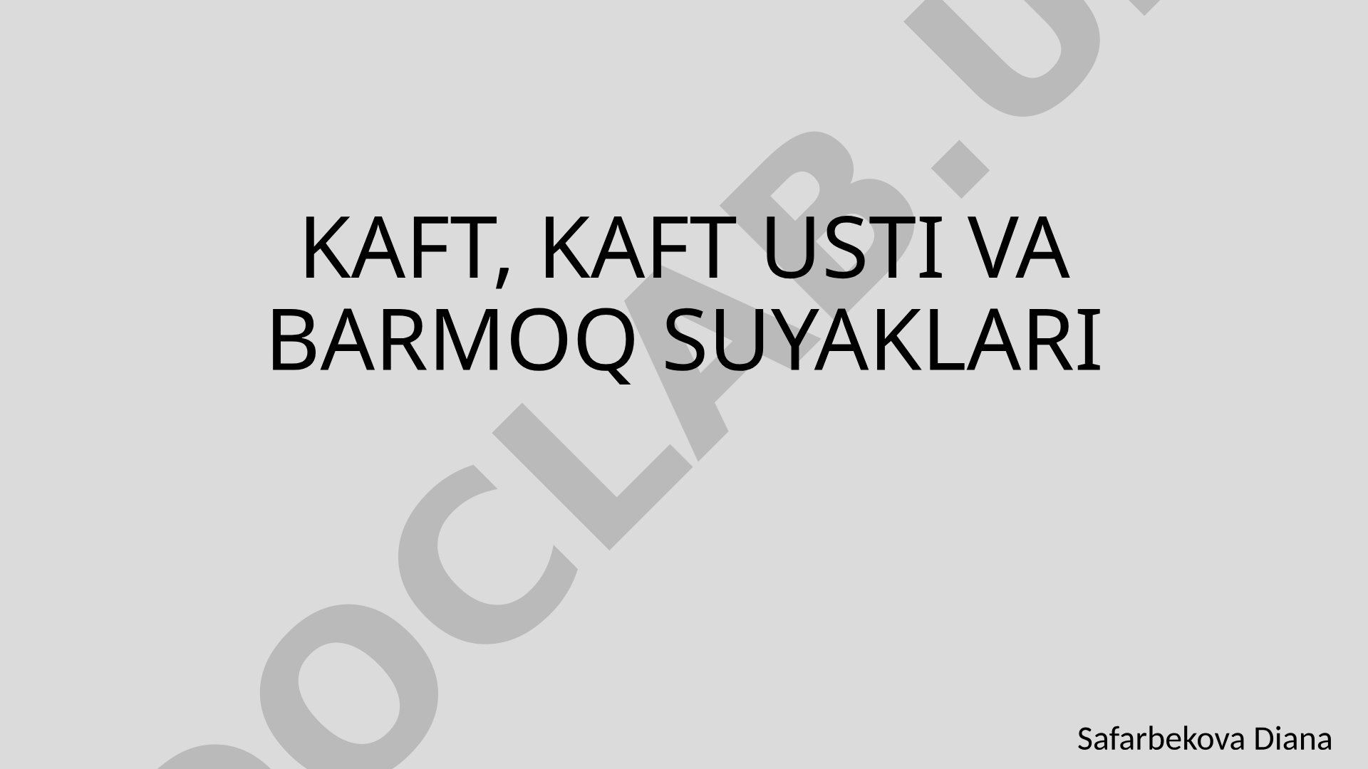 Kaft, kaft usti va barmoq suyaklari