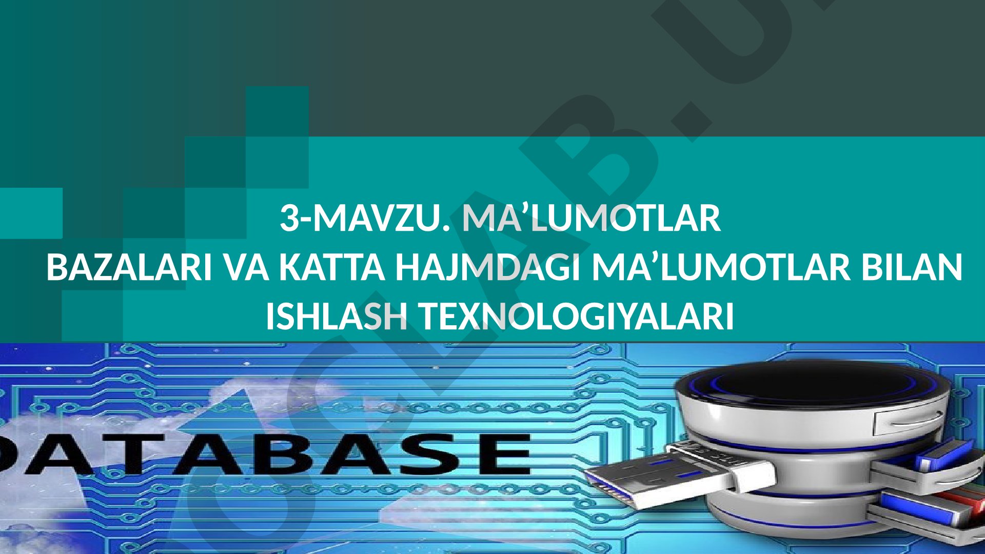 Ma'lumotlar bazalari va katta hajmdagi ma'lumotlar bilan ishlash texnologiyalari