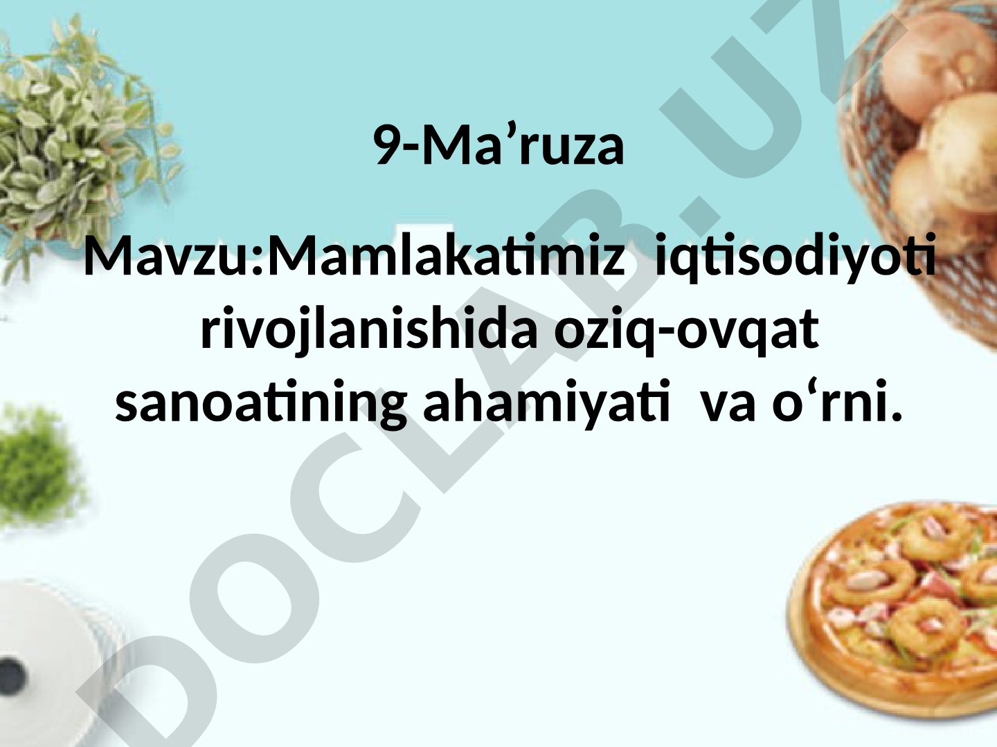 Mamlakatimiz iqtisodiyoti rivojlanishida oziq-ovqat sanoatining ahamiyati va o‘rni
