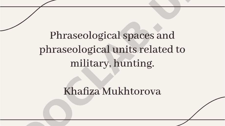 Phraseological spaces and phraseological units related to military, hunting