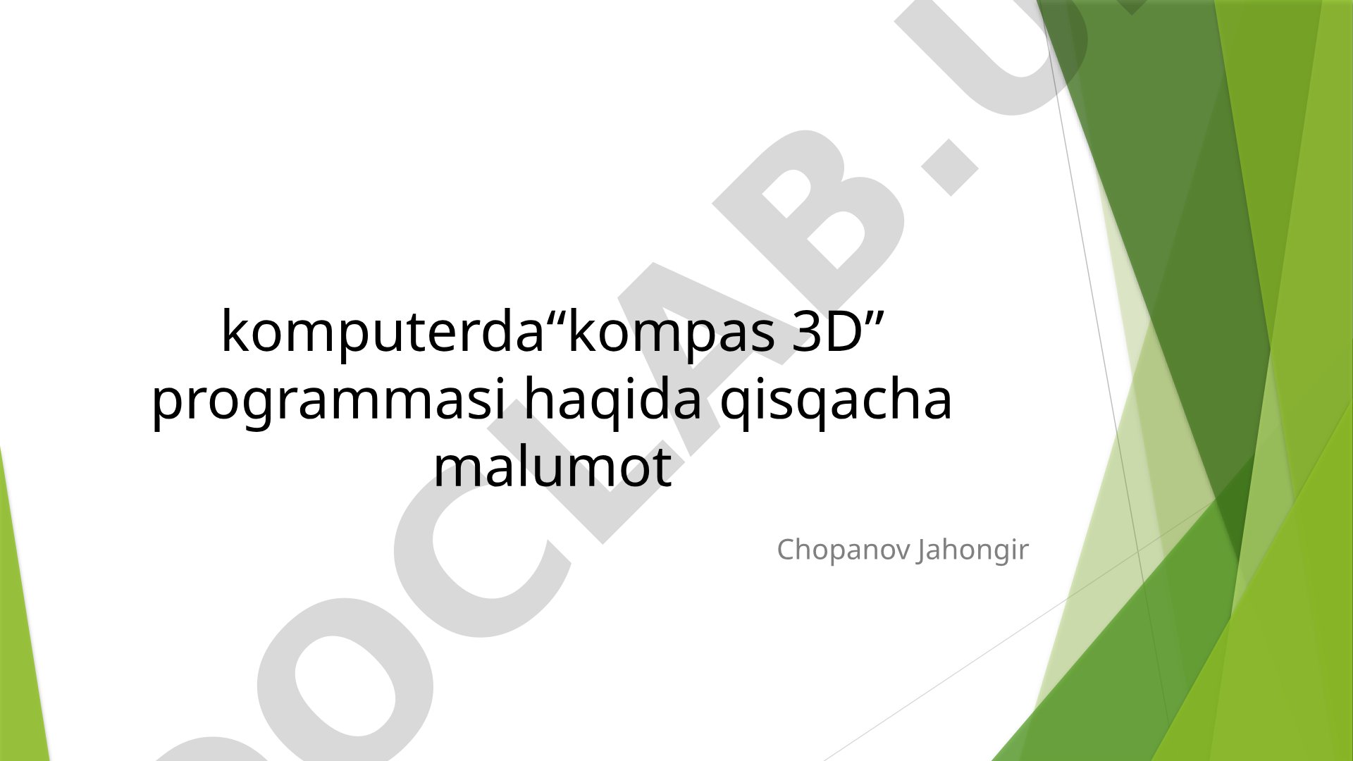 Komputerda Kompas 3D programmasi haqida qisqacha malumot