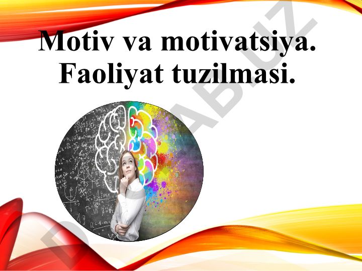 Motiv va motivatsiya haqida umumiy ma'lumot va uning turlari