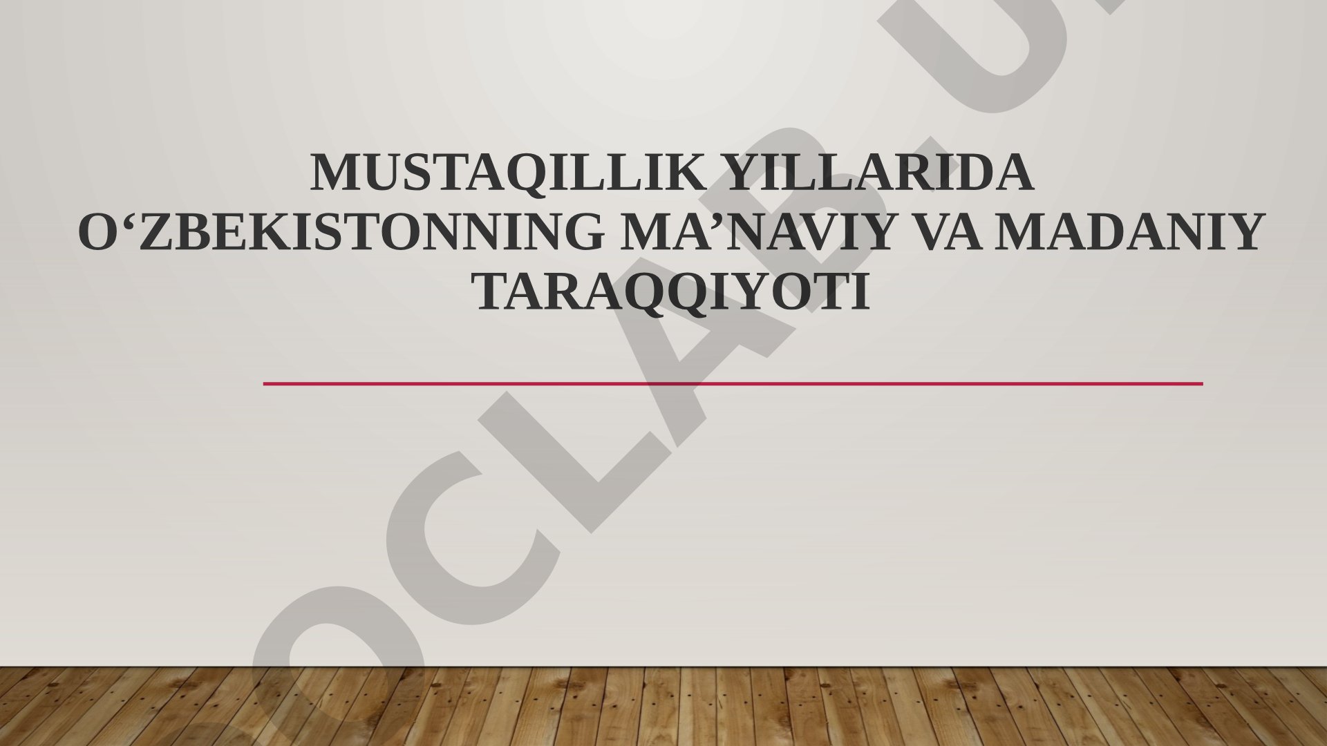 Mustaqillik yillarida O‘zbekistonning ma’naviy va madaniy taraqqiyoti