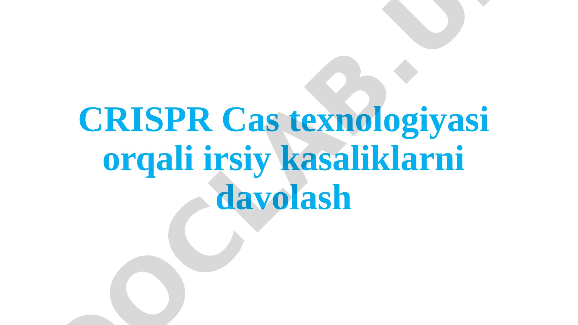 CRISPR Cas texnologiyasi orqali irsiy kasaliklarni davolash