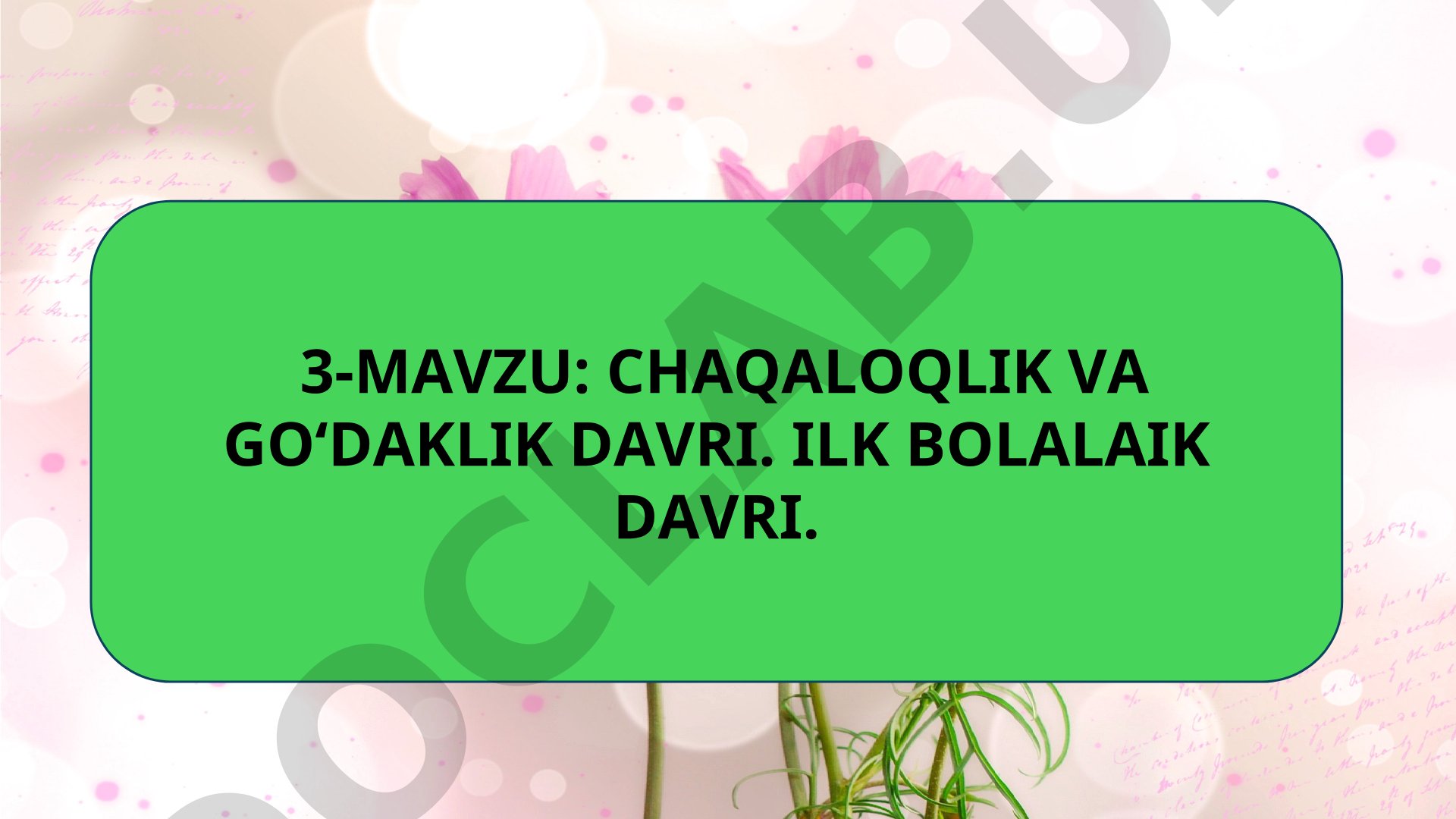 Chaqaloqlik va go'daklik davri. Ilk bolalik davri